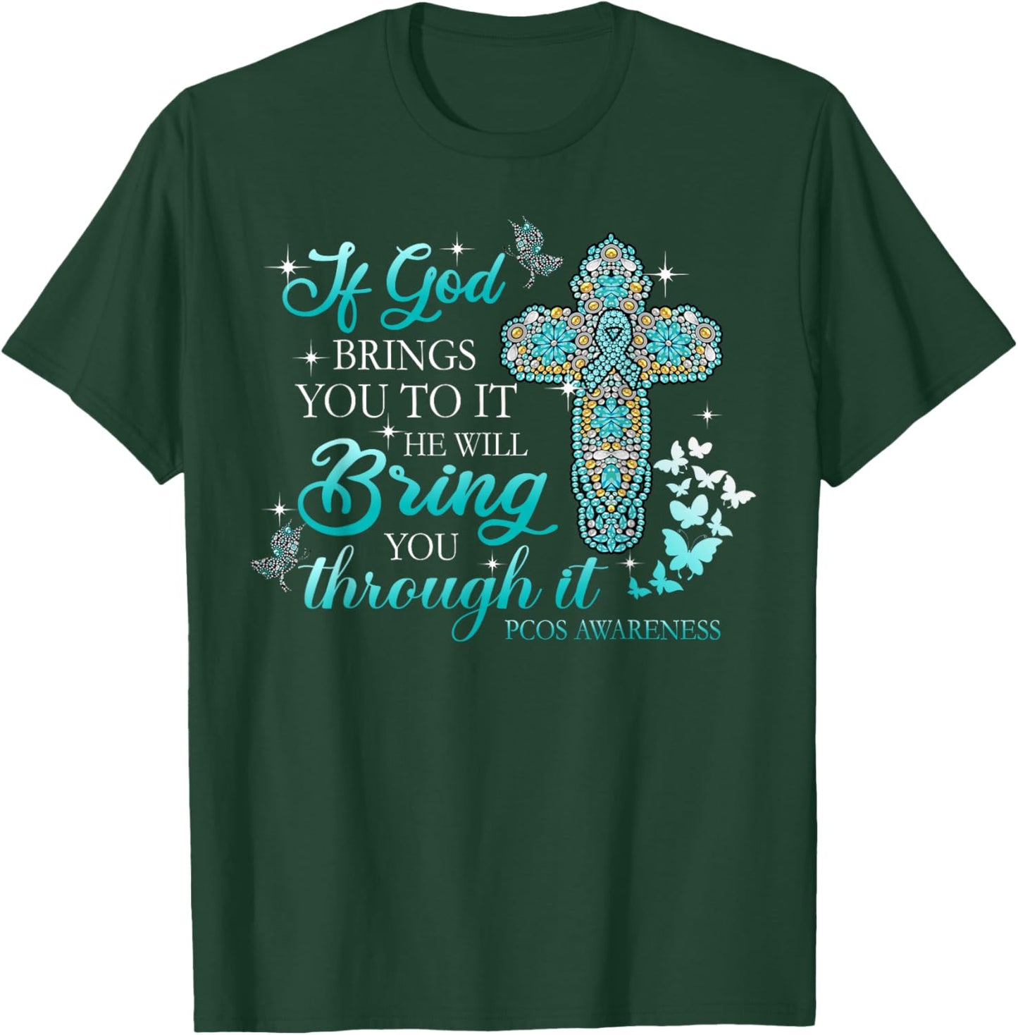 If God Brings You To It Christian Cross PCOS Awareness T-Shirt - T-Shirt | Forest