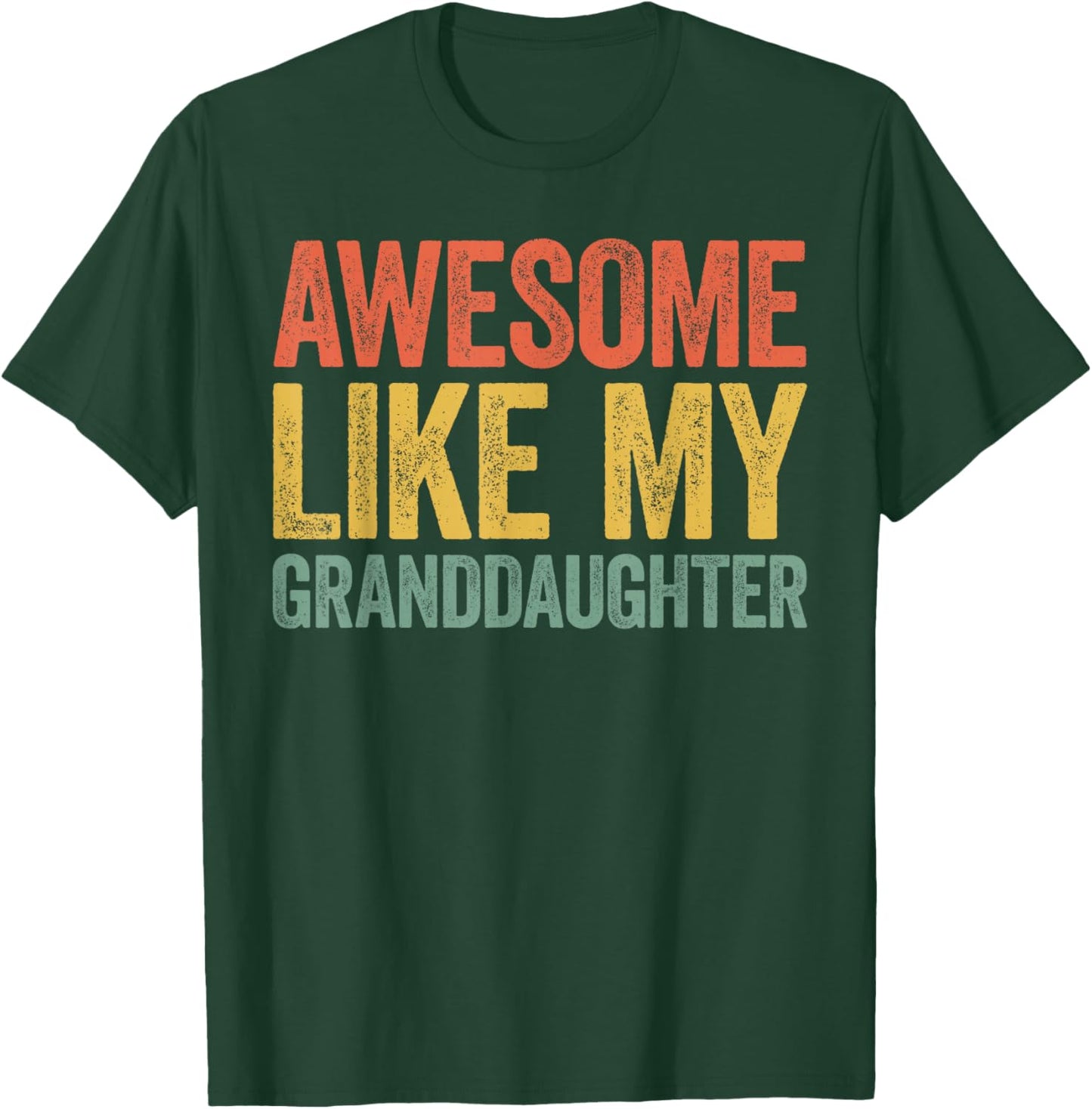 Awesome Like My Granddaughter Shirt Men Women Parents Day T-Shirt - T-Shirt | Forest