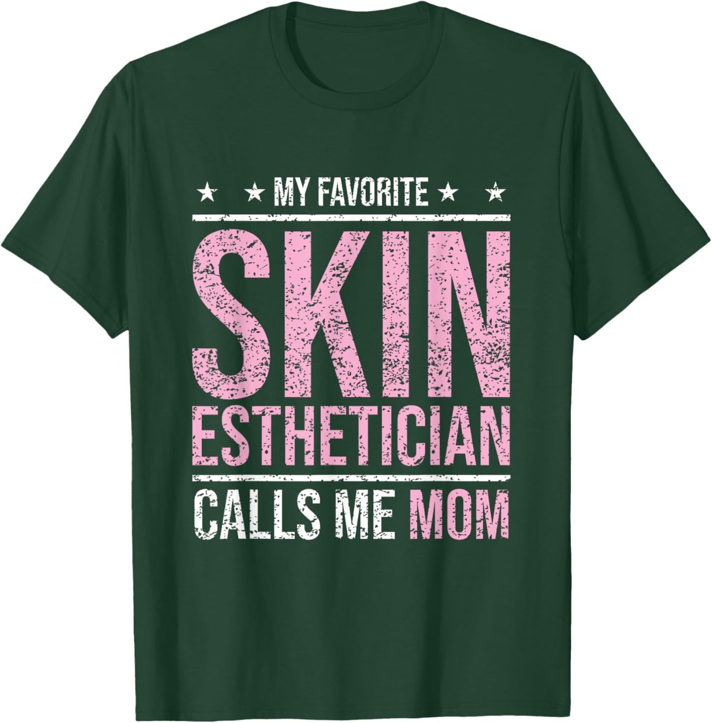 My Favorite Skin Esthetician Calls Me Mom Esthetician T-Shirt - T-Shirt | Forest