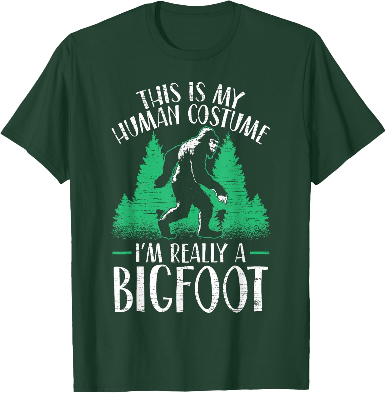 This Is My Human Costume I'm Really A Bigfoot Yeti Sasquatch T-Shirt - T-Shirt | Forest