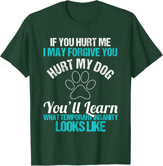 My Dog If You Hurt Me I May Forgive You Men Women T-Shirt - T-Shirt | Forest