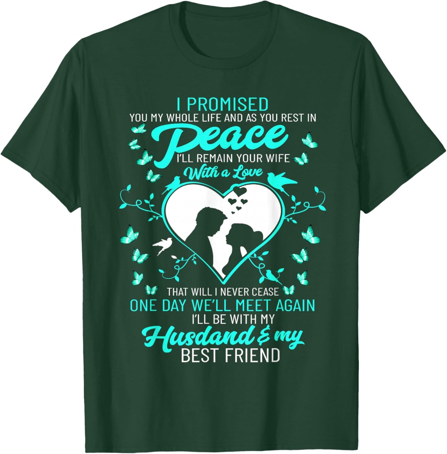 I Promised My Husband My Whole Life and As You Rest In Peace T-Shirt - T-Shirt | Forest