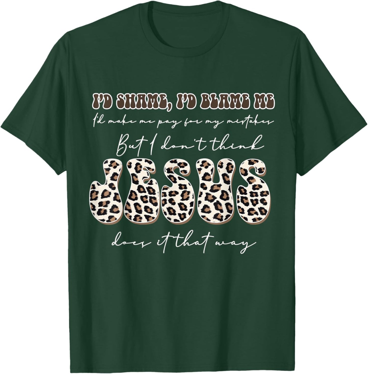 I Don't Think Jesus Done it That Way T-Shirt - T-Shirt | Forest