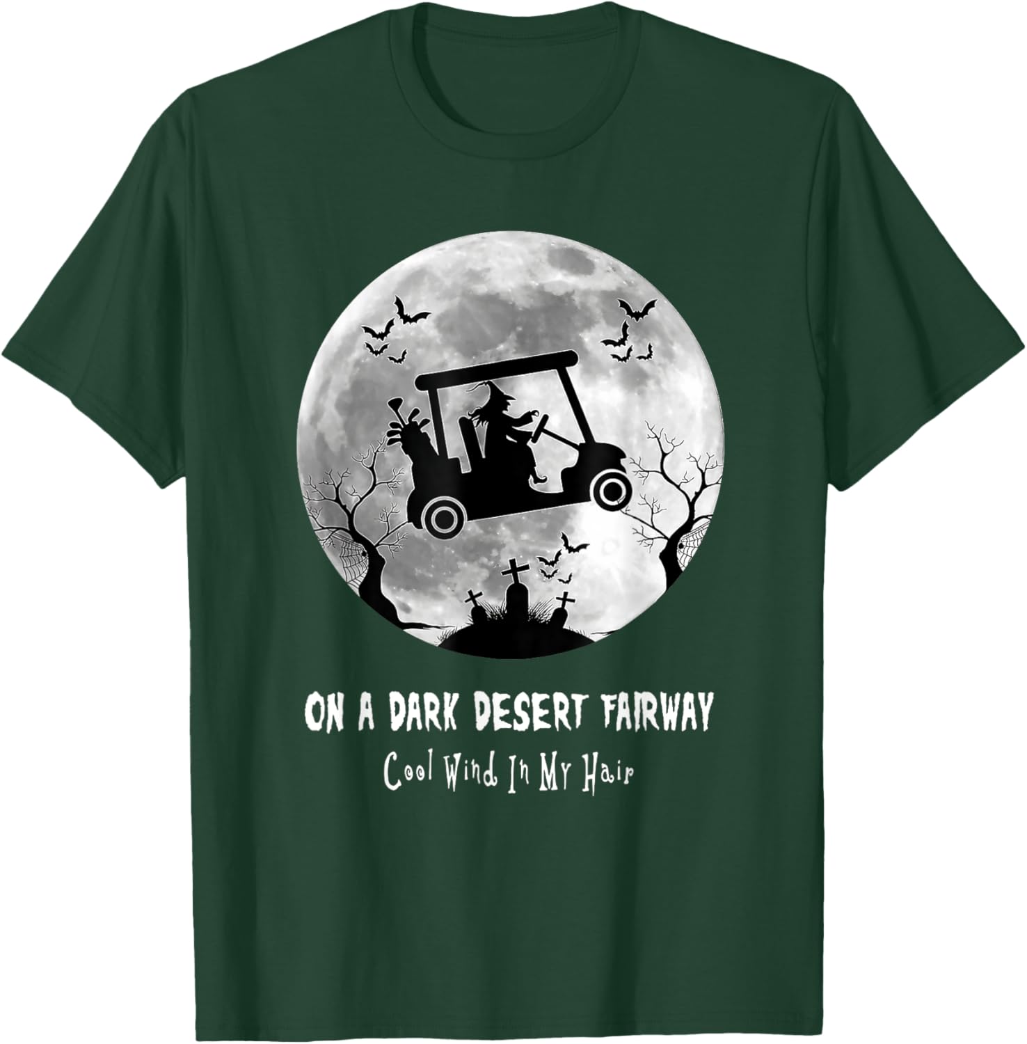 On A Dark Desert Fairway Golf Witch Cool Wind In My Hair T-Shirt - T-Shirt | Forest