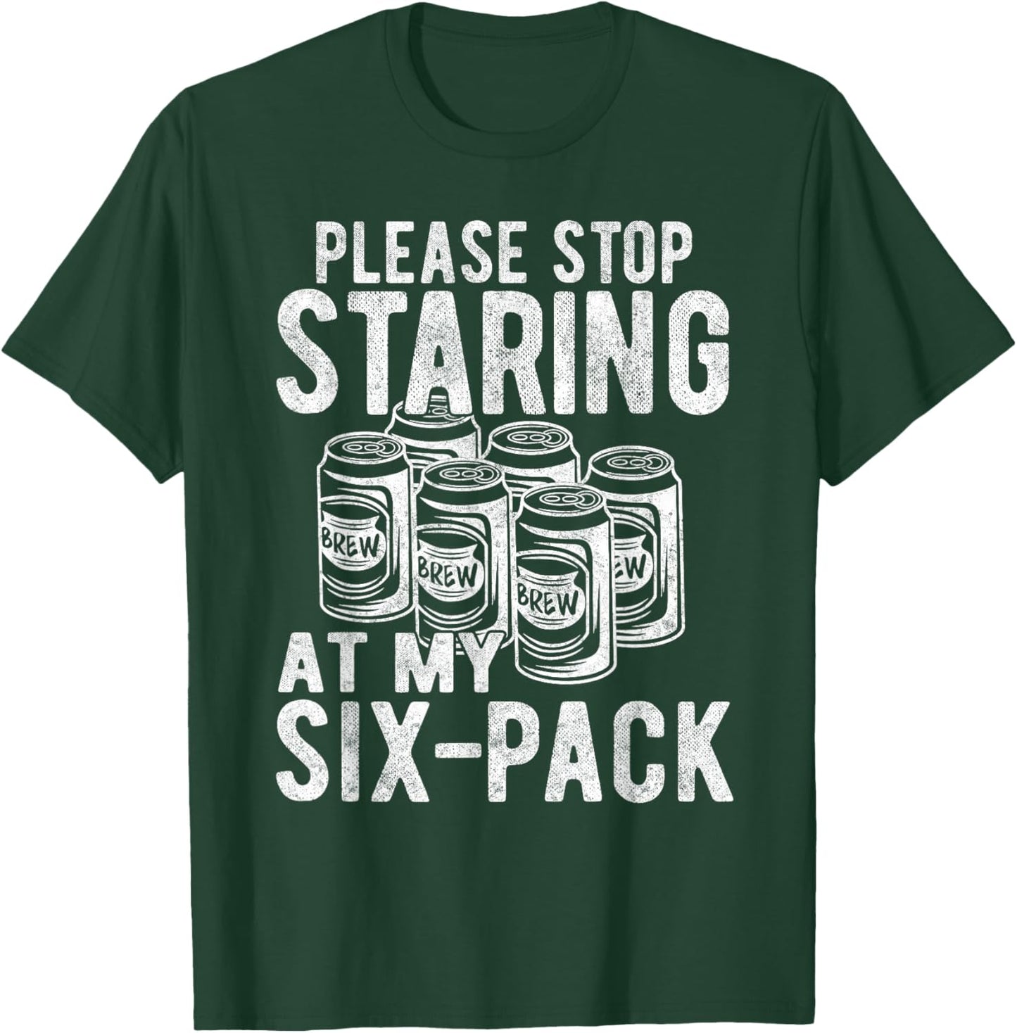 Funny Stop Staring At My Six-Pack, Funny Beer Lover Gift T-Shirt - T-Shirt | Forest