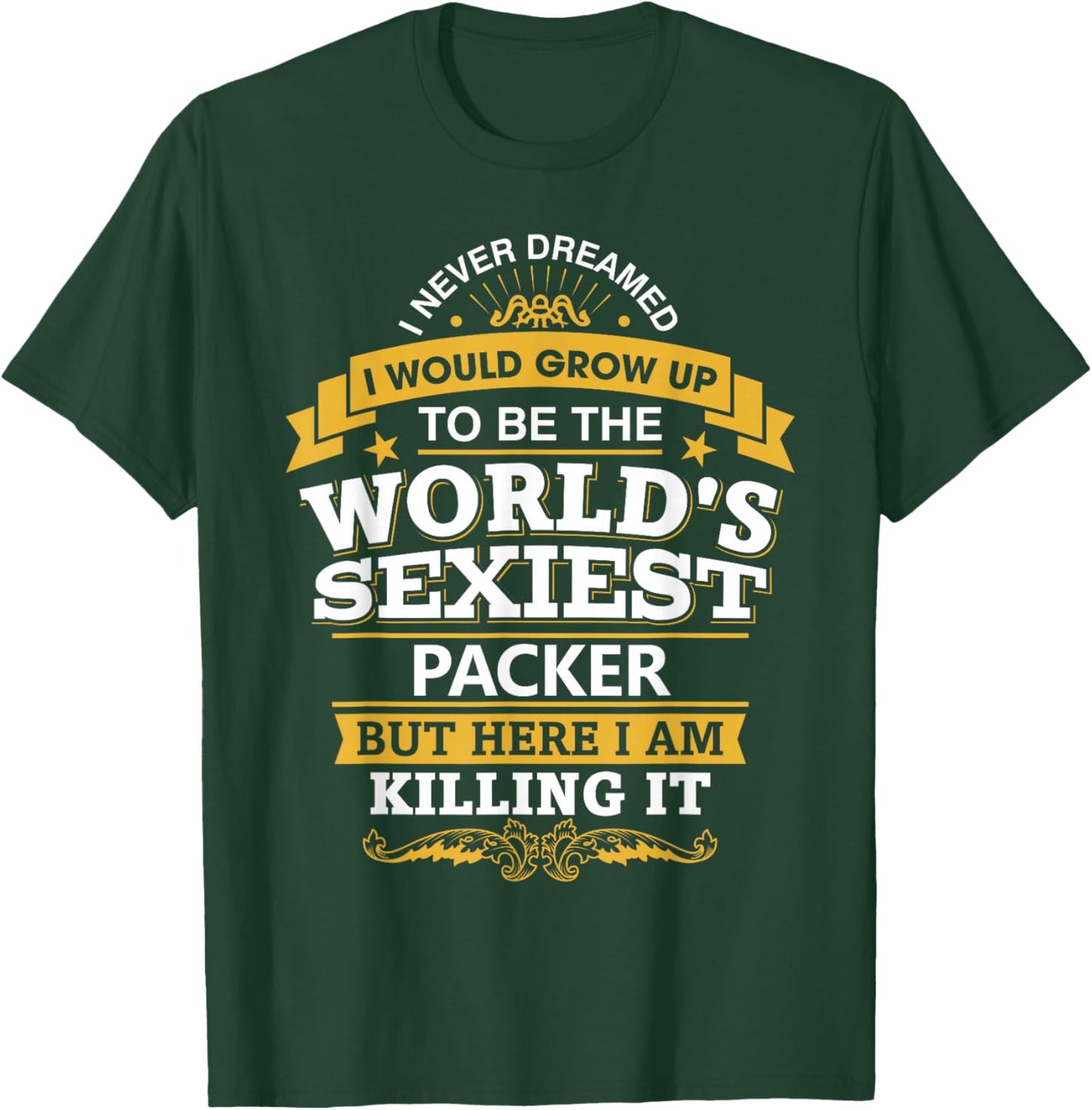 Packer Idea World's Sexiest Packer T-Shirt - T-Shirt | Forest