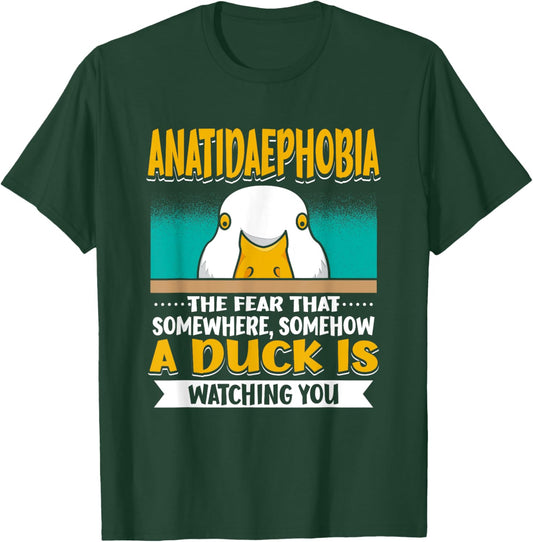 Anatidaephobia The Fear That A Duck Is Watching You Duck T-Shirt - T-Shirt | Forest