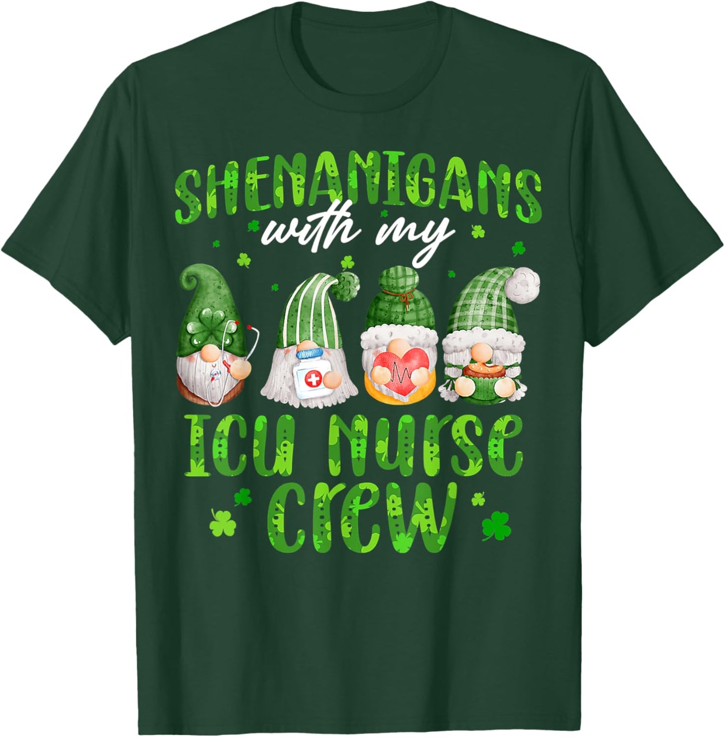 Shenanigans With My ICU Nurse Cute Gnomies St Patricks Day T-Shirt - T-Shirt | Forest