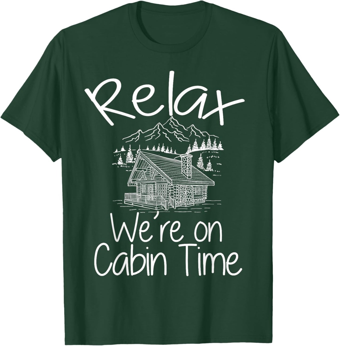 Relax We're On Cabin Time Cozy Log Cabin Home Mountain House T-Shirt - T-Shirt | Forest