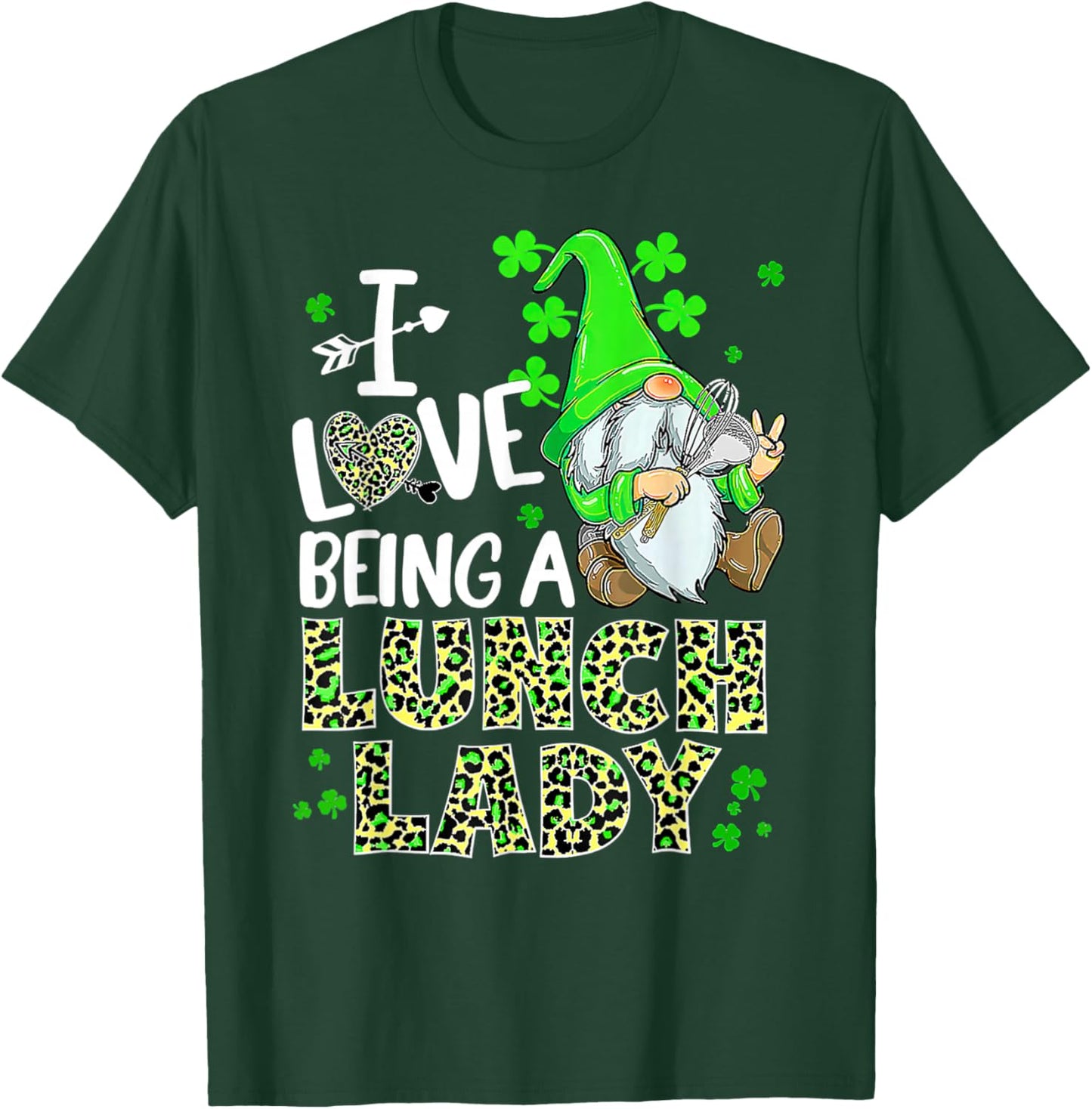 I Love Being A Lunch Lady Gnome Lunch Lady St Patrick Day T-Shirt - T-Shirt | Forest
