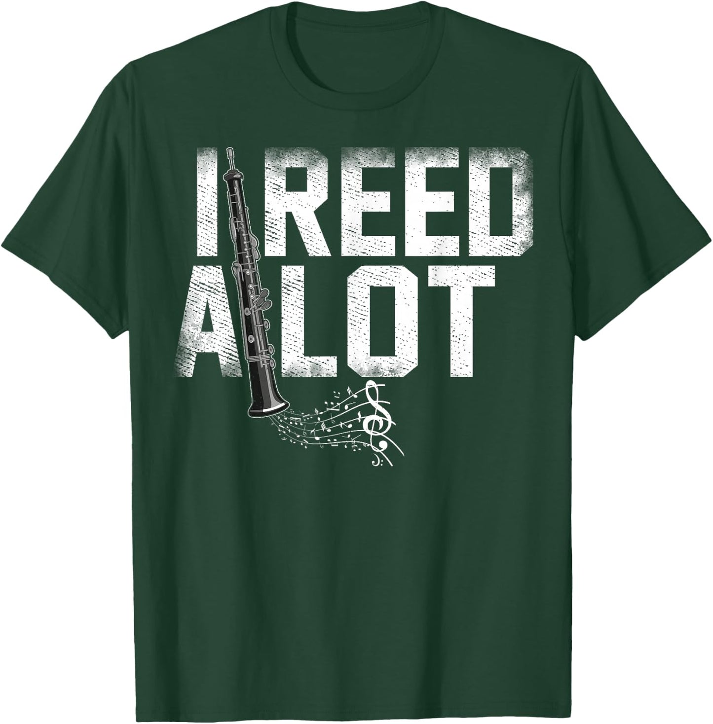 I Reed A Lot Oboe Instrument Oboist Oboe Player Oboes Music T-Shirt - T-Shirt | Forest