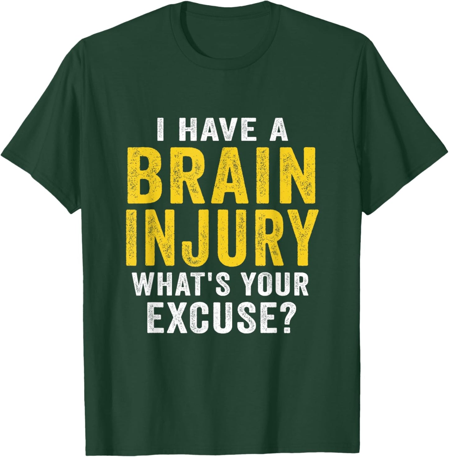 I Have A Brain Injury What's Your Excuse Retro Vintage T-Shirt - T-Shirt | Forest