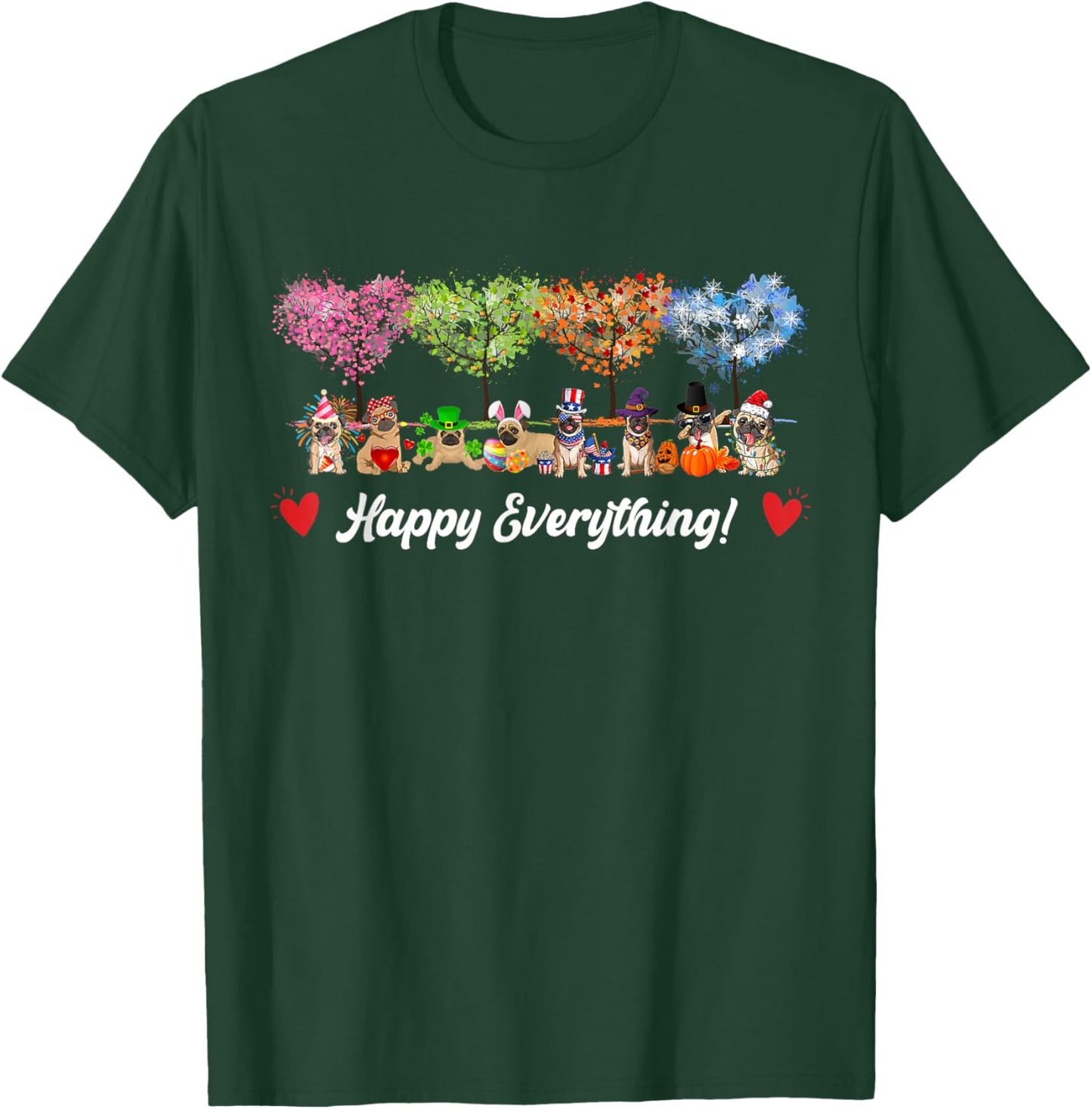 Funny Happy Everything Pug Dogs Every Seasons All Year Tree T-Shirt - T-Shirt | Forest