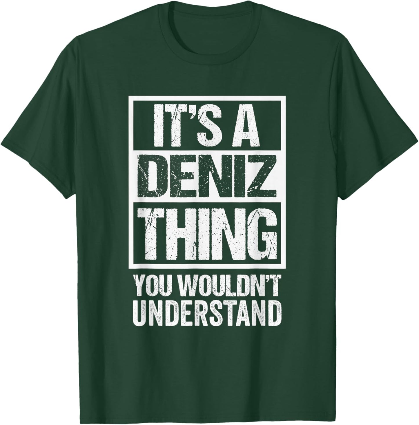 It's A Deniz Thing You Wouldn't Understand T-Shirt - T-Shirt | Forest