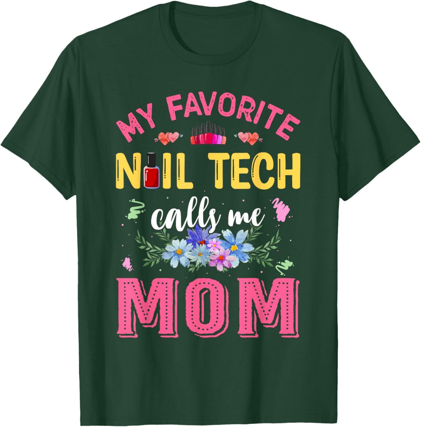 My Favorite Nail Tech Calls Me Mom Mother's Day Funny T-Shirt - T-Shirt | Forest