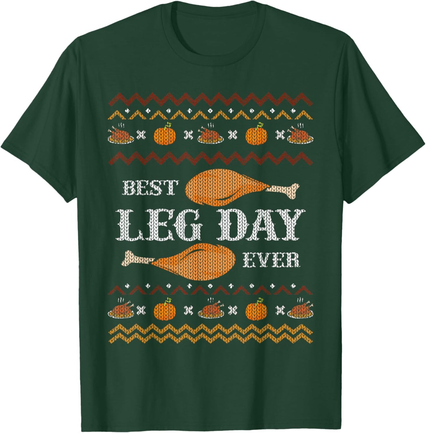Best Leg Day Ever Ugly Christmas Sweater Gym Thanksgiving T-Shirt - T-Shirt | Forest