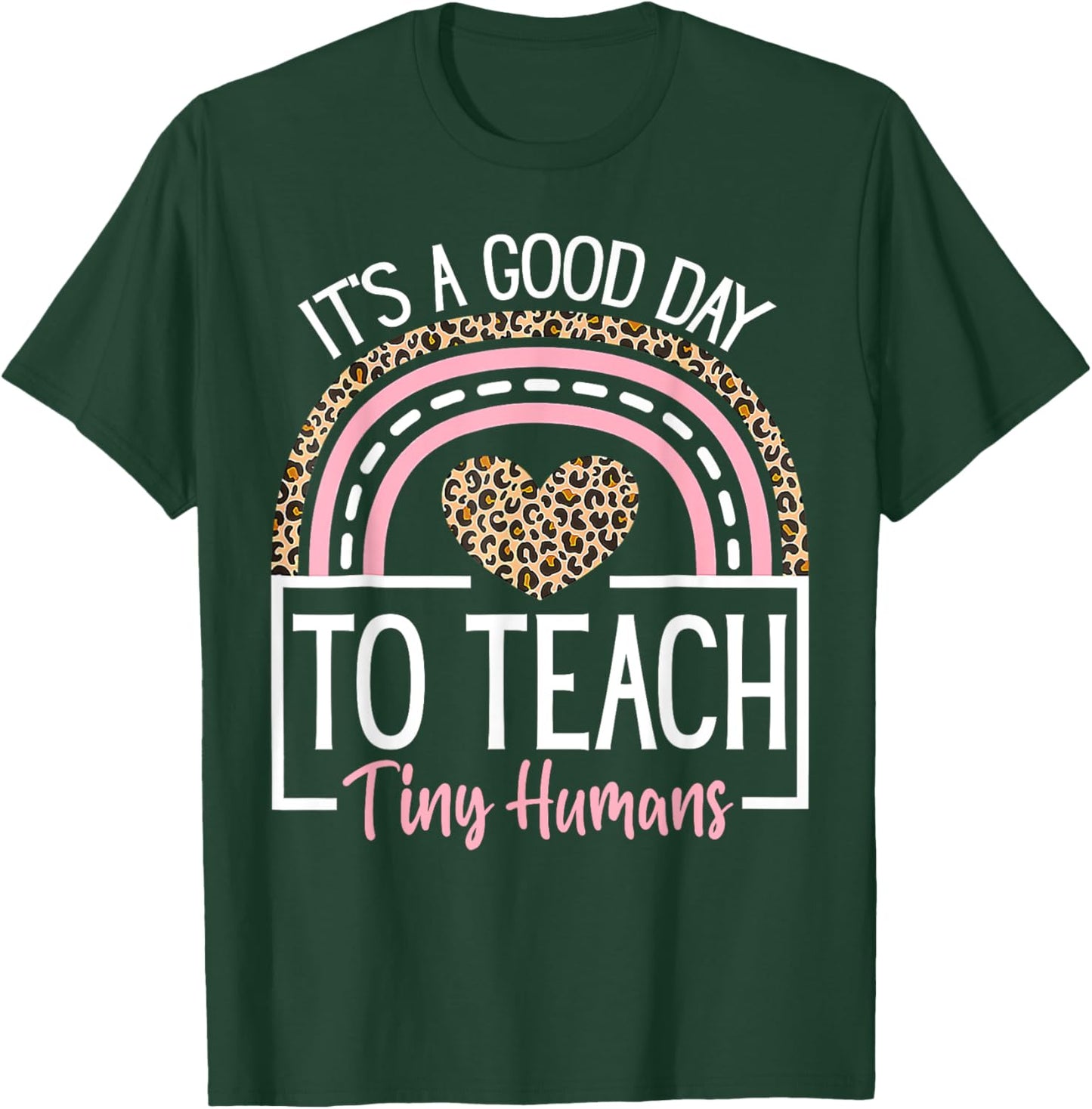 It's A Good Day to Teach Tiny Humans Funny Teacher Teaching T-Shirt - T-Shirt | Forest