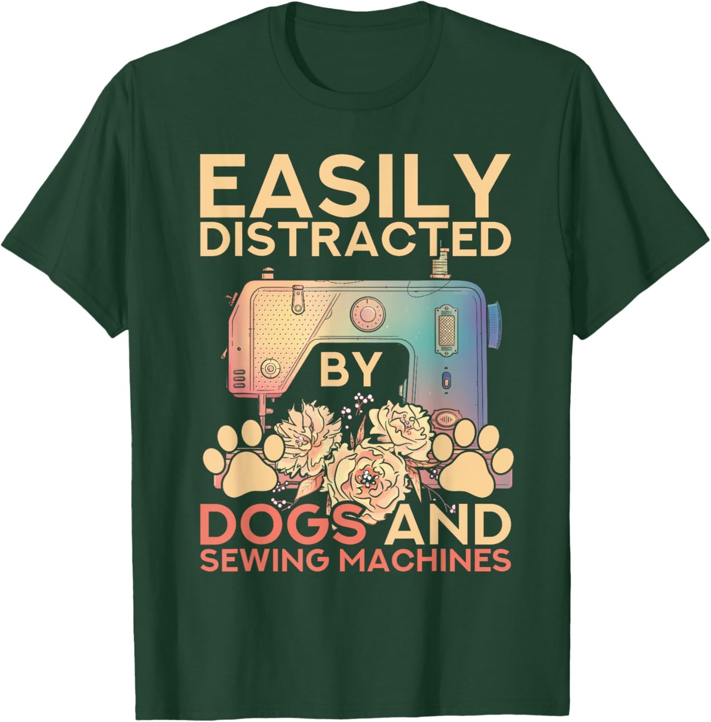 Easily Distracted By Dogs And Sewing Machines Funny Sewing T-Shirt - T-Shirt | Forest