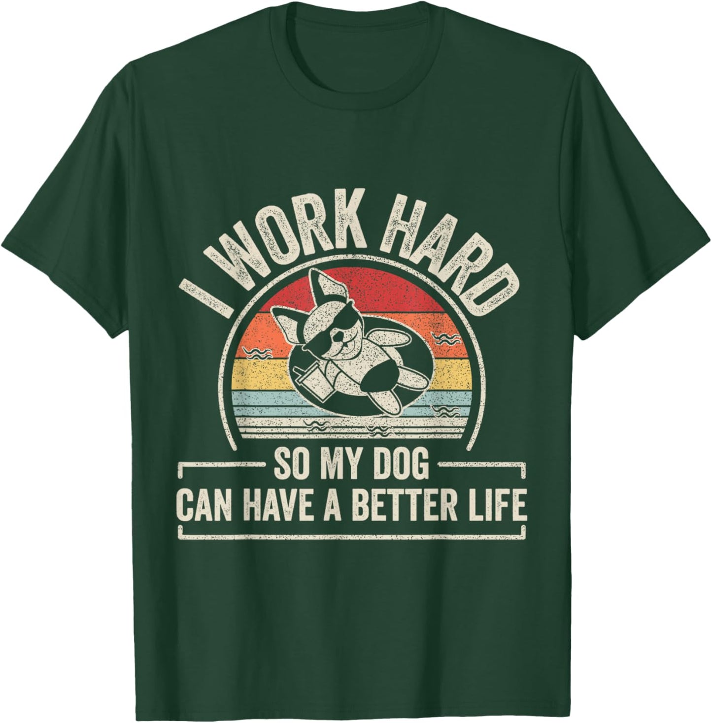 Retro I Work Hard So My Dog Can Have A Better Life Dog Lover T-Shirt - T-Shirt | Forest