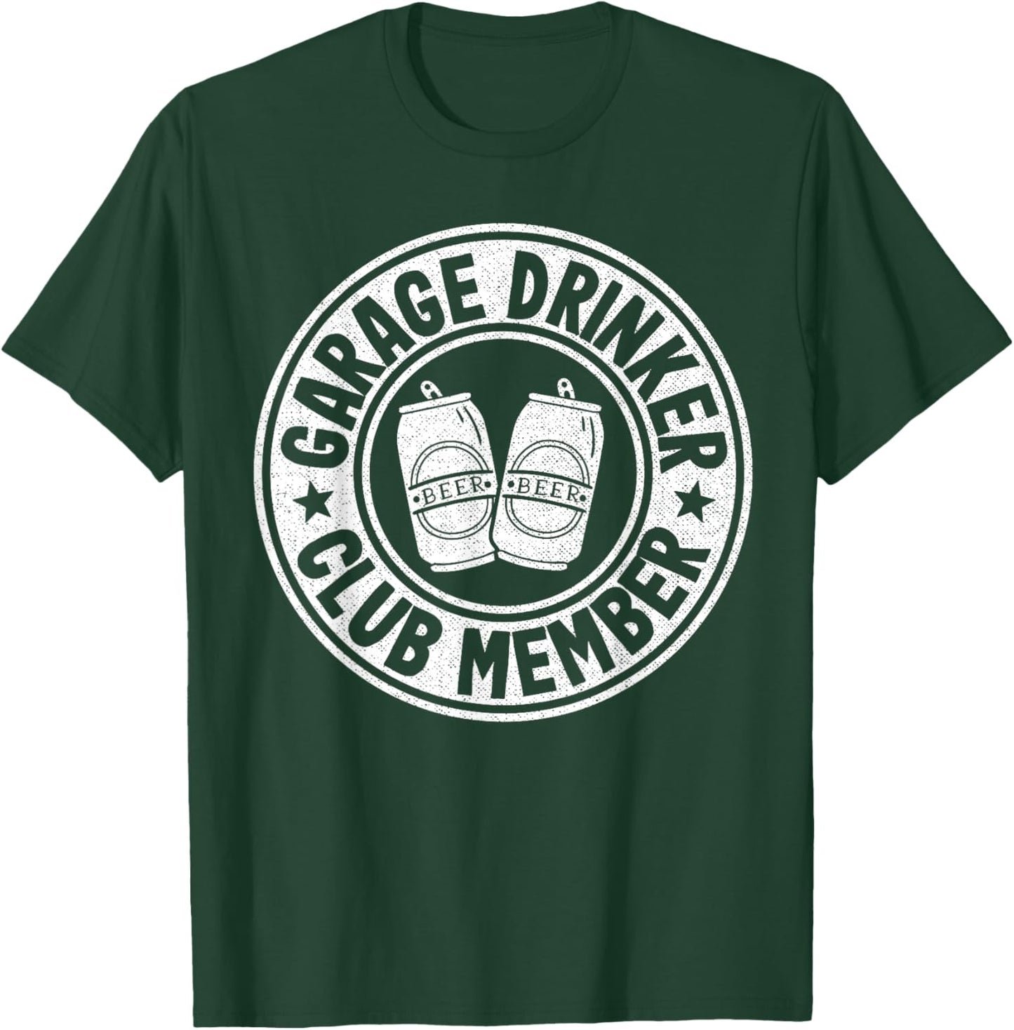 Garage Drinker Club Member Day Drinking Dad Beer Garage T-Shirt - T-Shirt | Forest