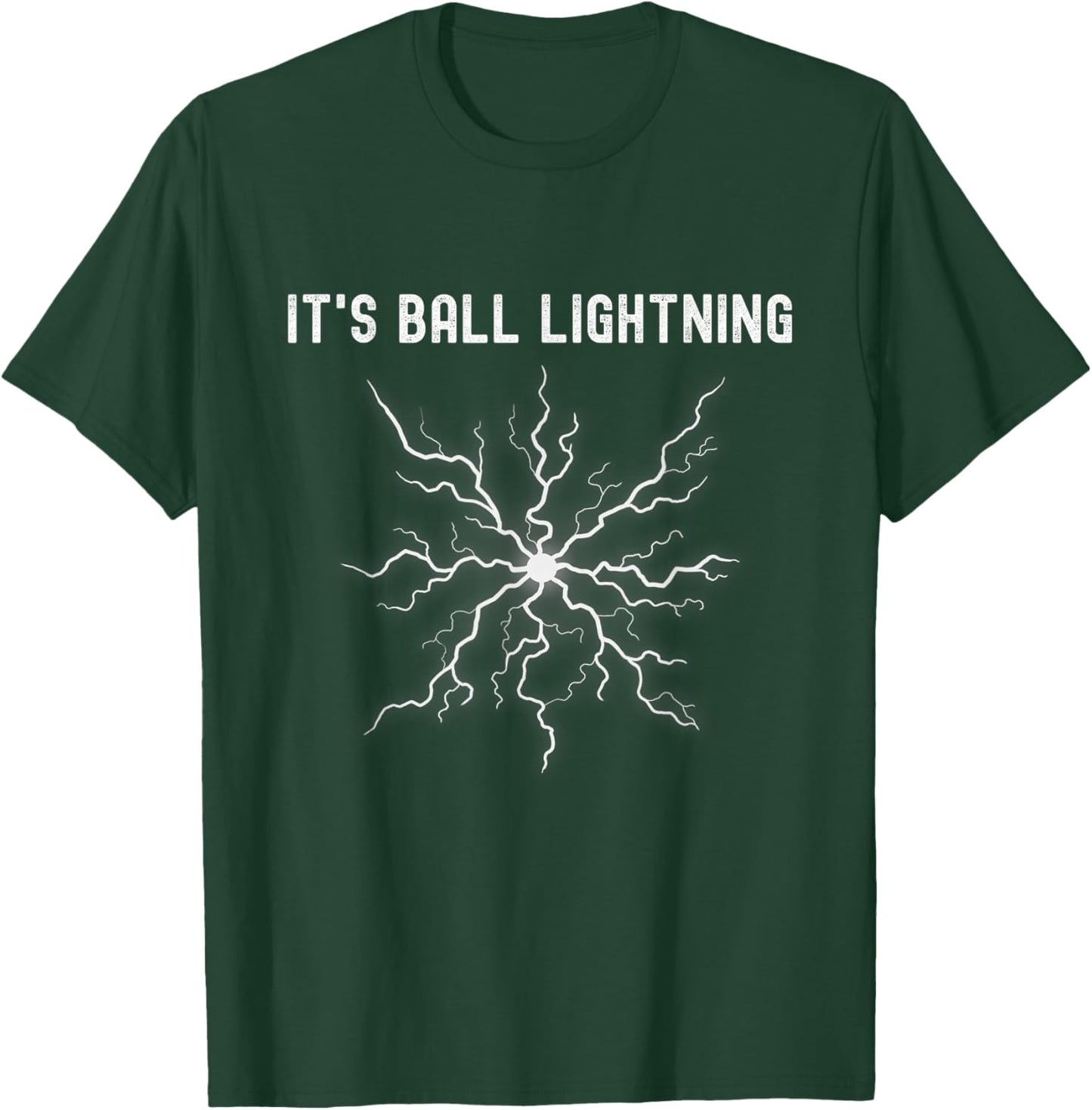 It's Ball Lightning Funny T-Shirt - T-Shirt | Forest