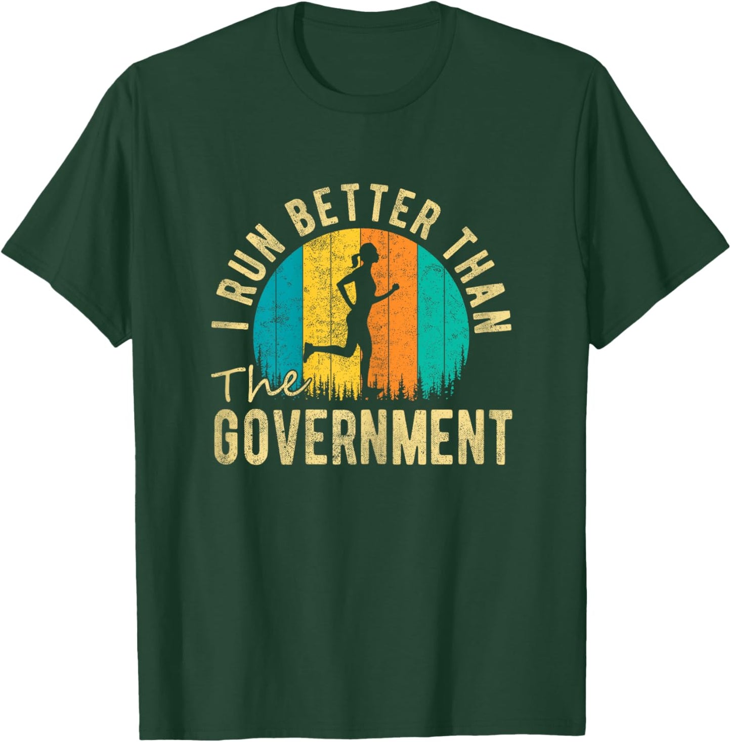 I Run Better Than The Government Women’s Funny Running T-Shirt - T-Shirt | Forest