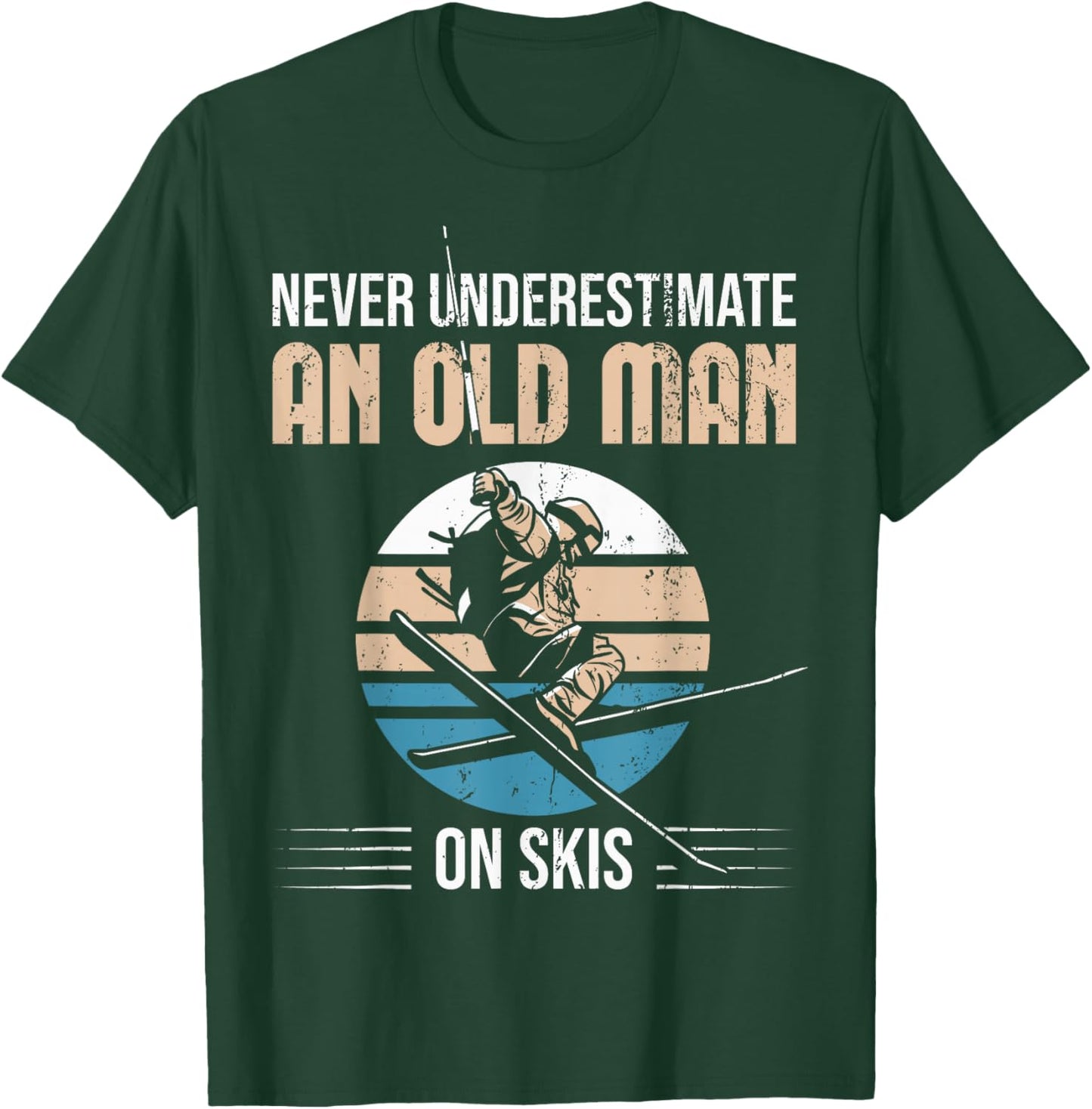 Never Underestimate An Old Man On Skis Old Man Ski T-Shirt - T-Shirt | Forest
