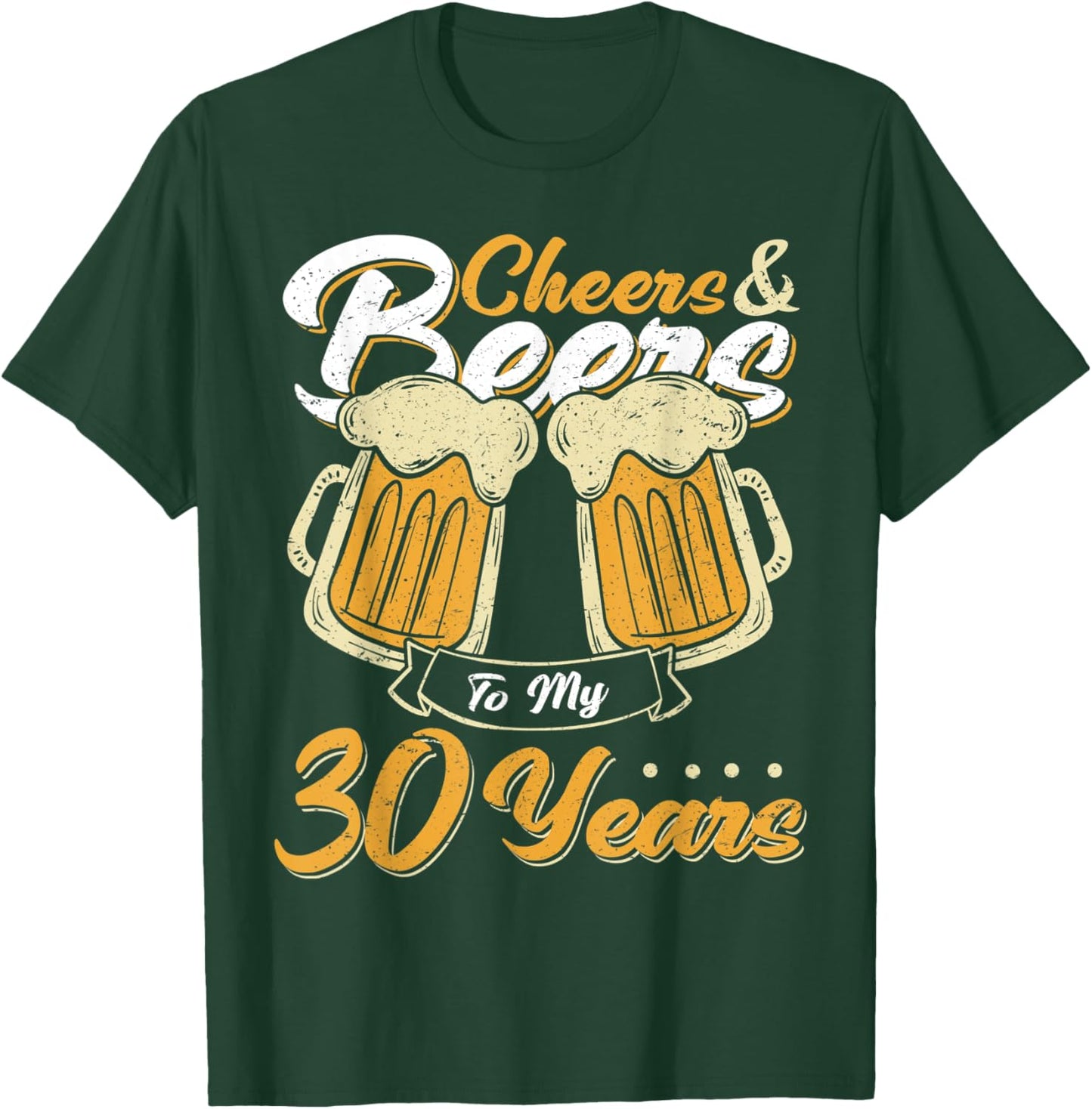 Cheers and Beers To My 30 Years Birthday Drinking Beer Party T-Shirt - T-Shirt | Forest