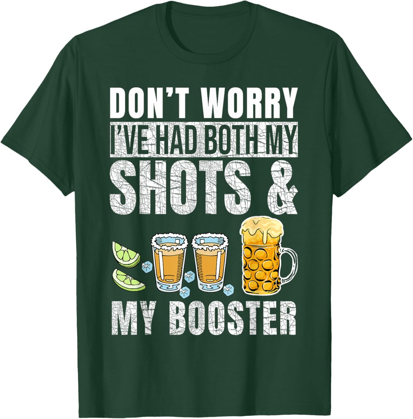 Don't worry I've had both my shots and booster Funny Drinks T-Shirt - T-Shirt | Forest
