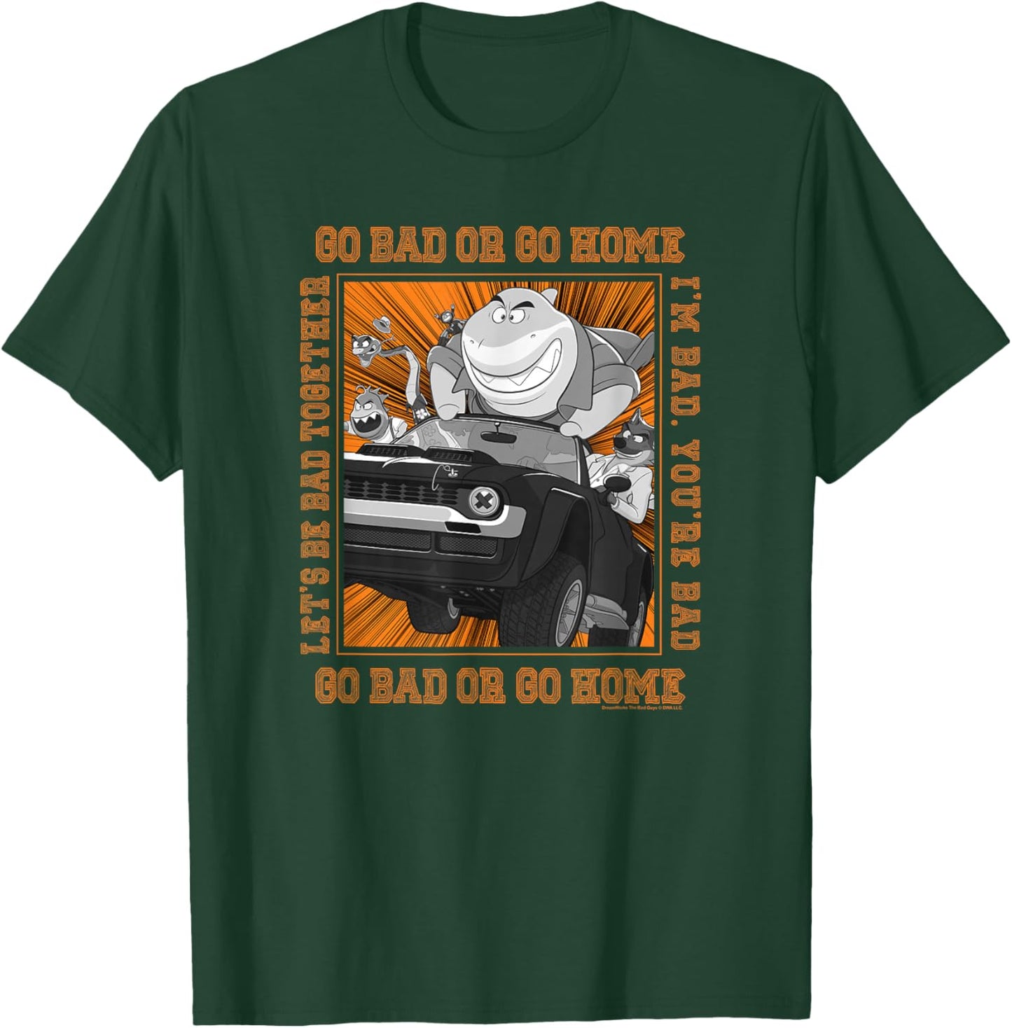 The Bad Guys Go Bad Or Go Home Group Car Poster T-Shirt - T-Shirt | Forest