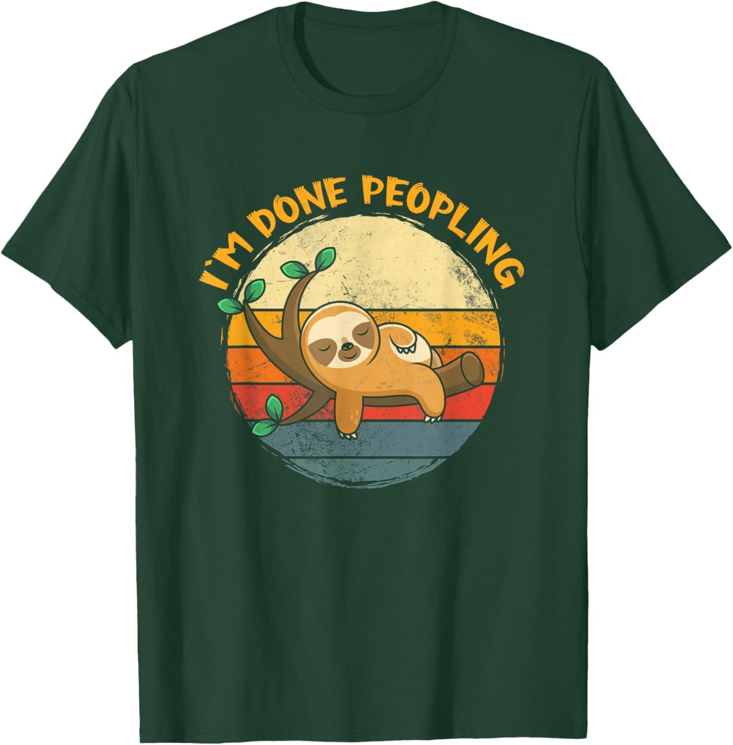 I'm Done Peopling Funny Sloth Lazy Peopling Too Peoply T-Shirt - T-Shirt | Forest