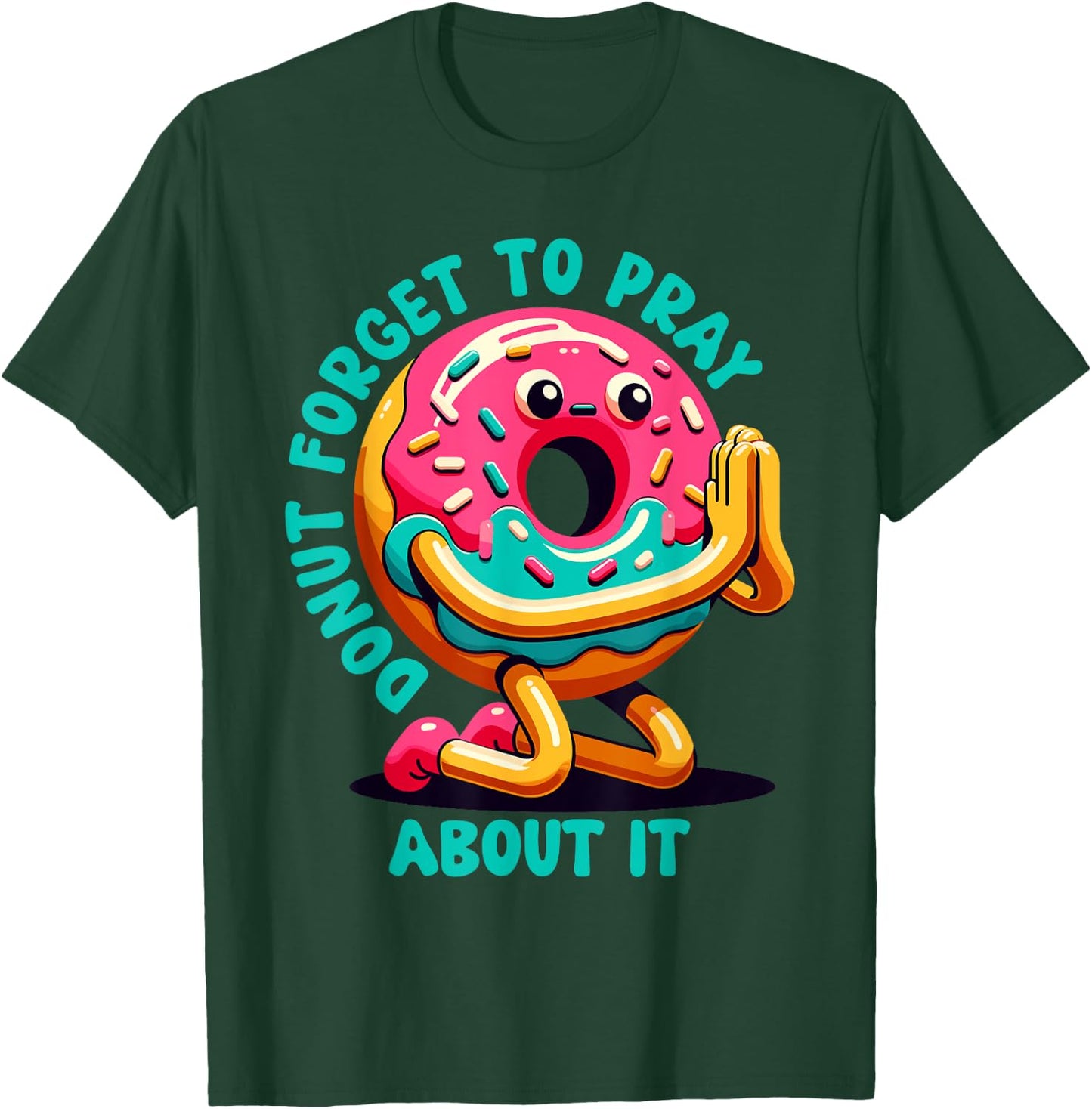 Donut Forget To Pray About It Funny Donut Lover T-Shirt - T-Shirt | Forest