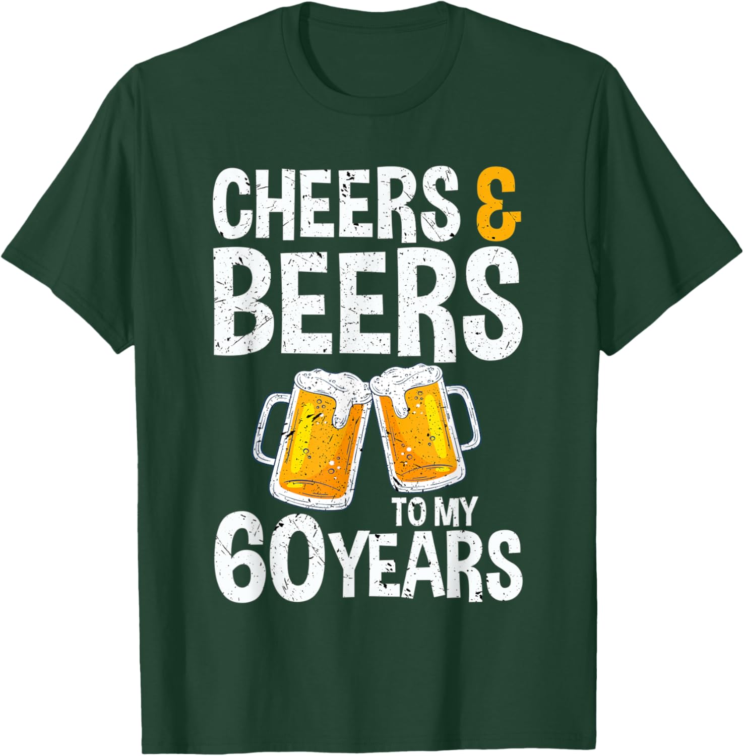 Cheers & Beers To My 60 Years - Beer Drinking Party T-Shirt - T-Shirt | Forest