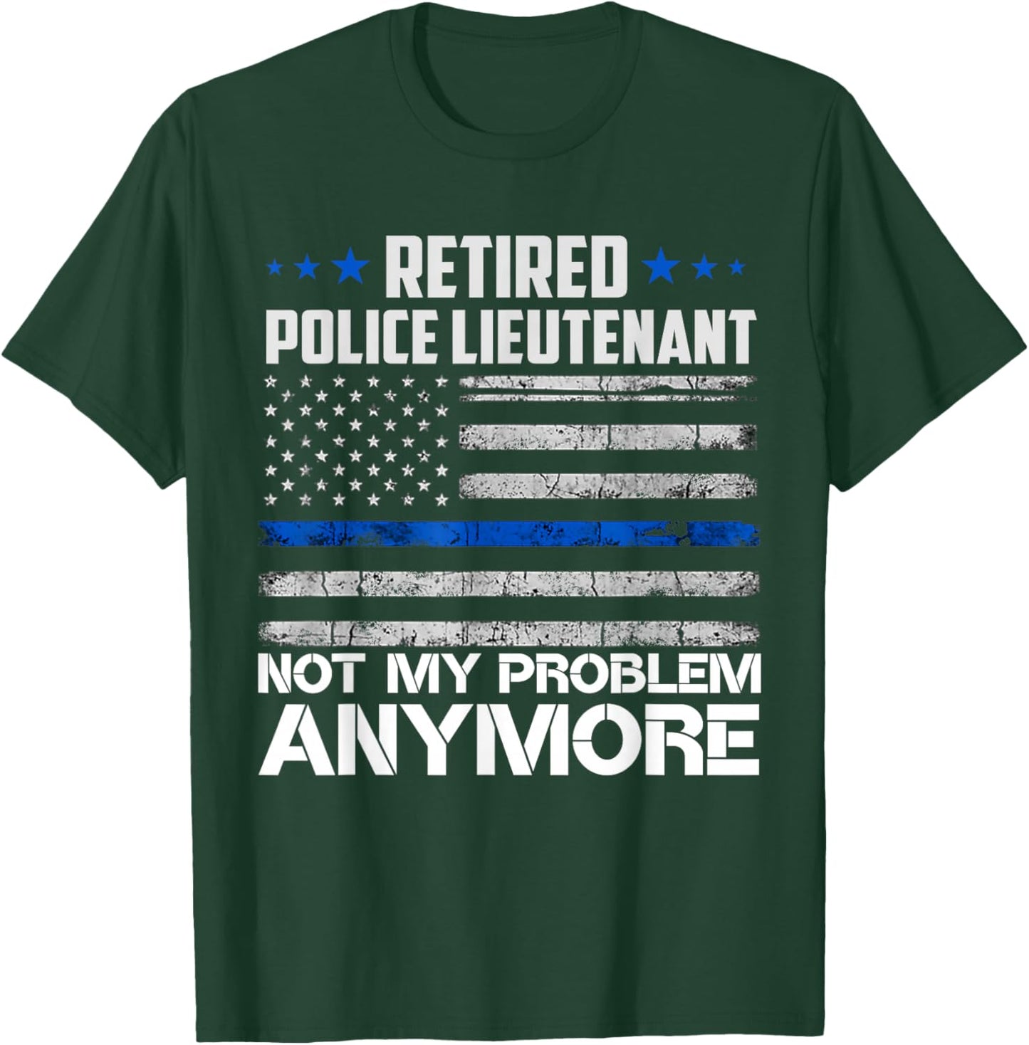 Retired Police Lieutenant Not My Problem Anymore Usa Flag Women Men T-Shirt - T-Shirt | Forest