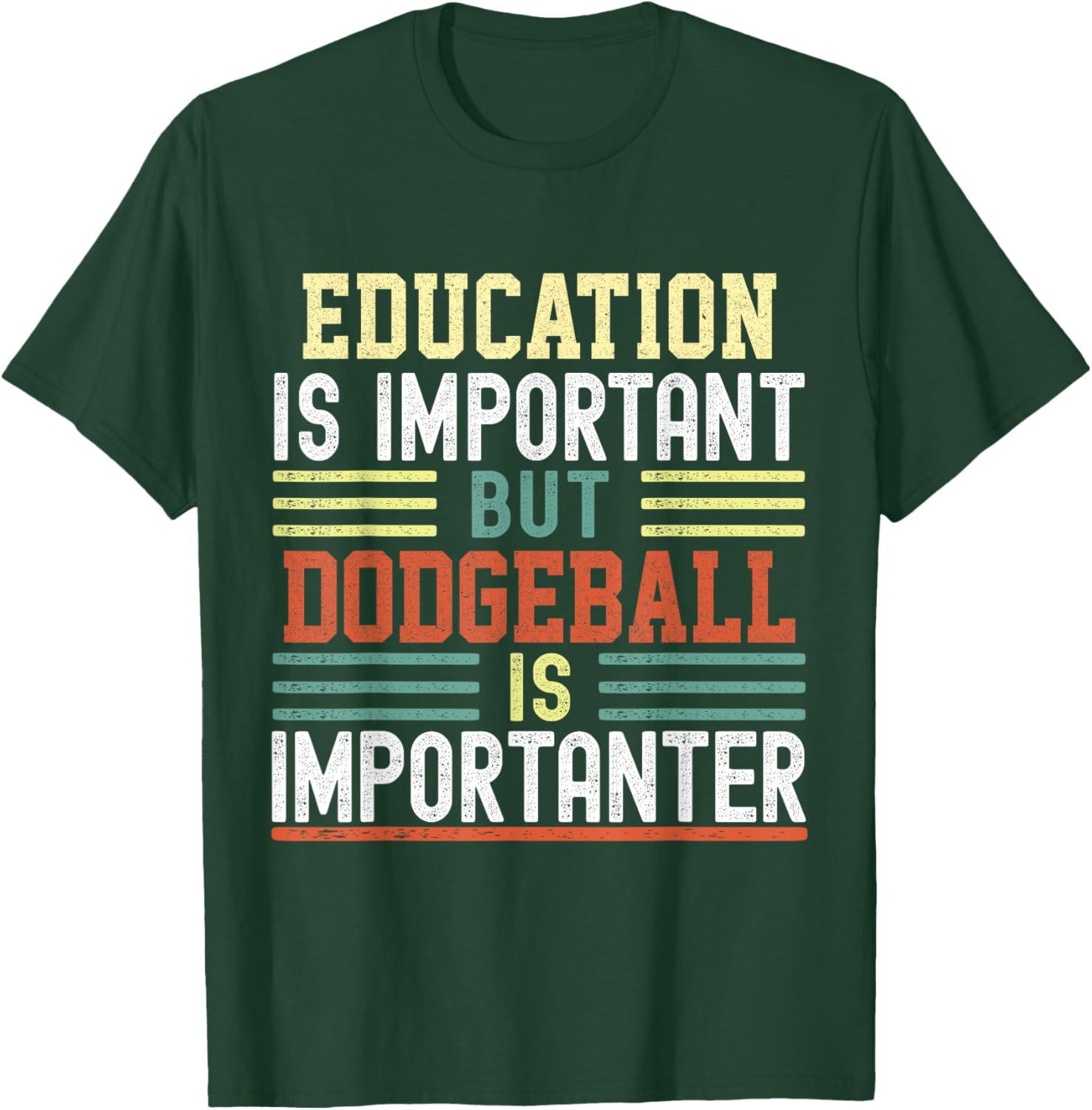 Education is Important but Dodgeball is Importanter Funny T-Shirt - T-Shirt | Forest