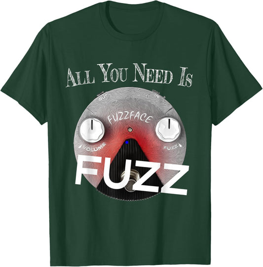All you Need Is Fuzz Pedal Board Guitarist Gift T-Shirt - T-Shirt | Forest