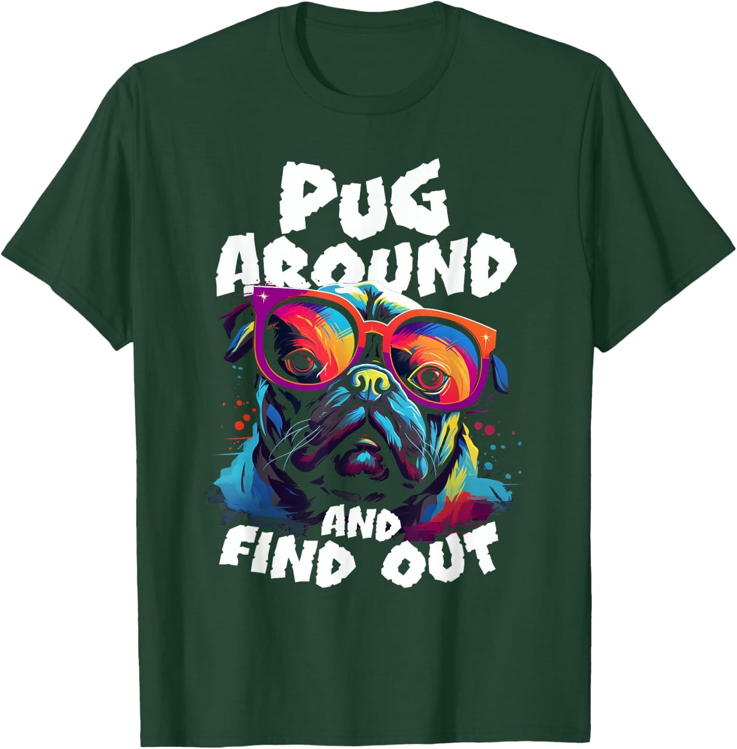 Pug Around and find out funny pug meme dog in glasses joke T-Shirt - T-Shirt | Forest