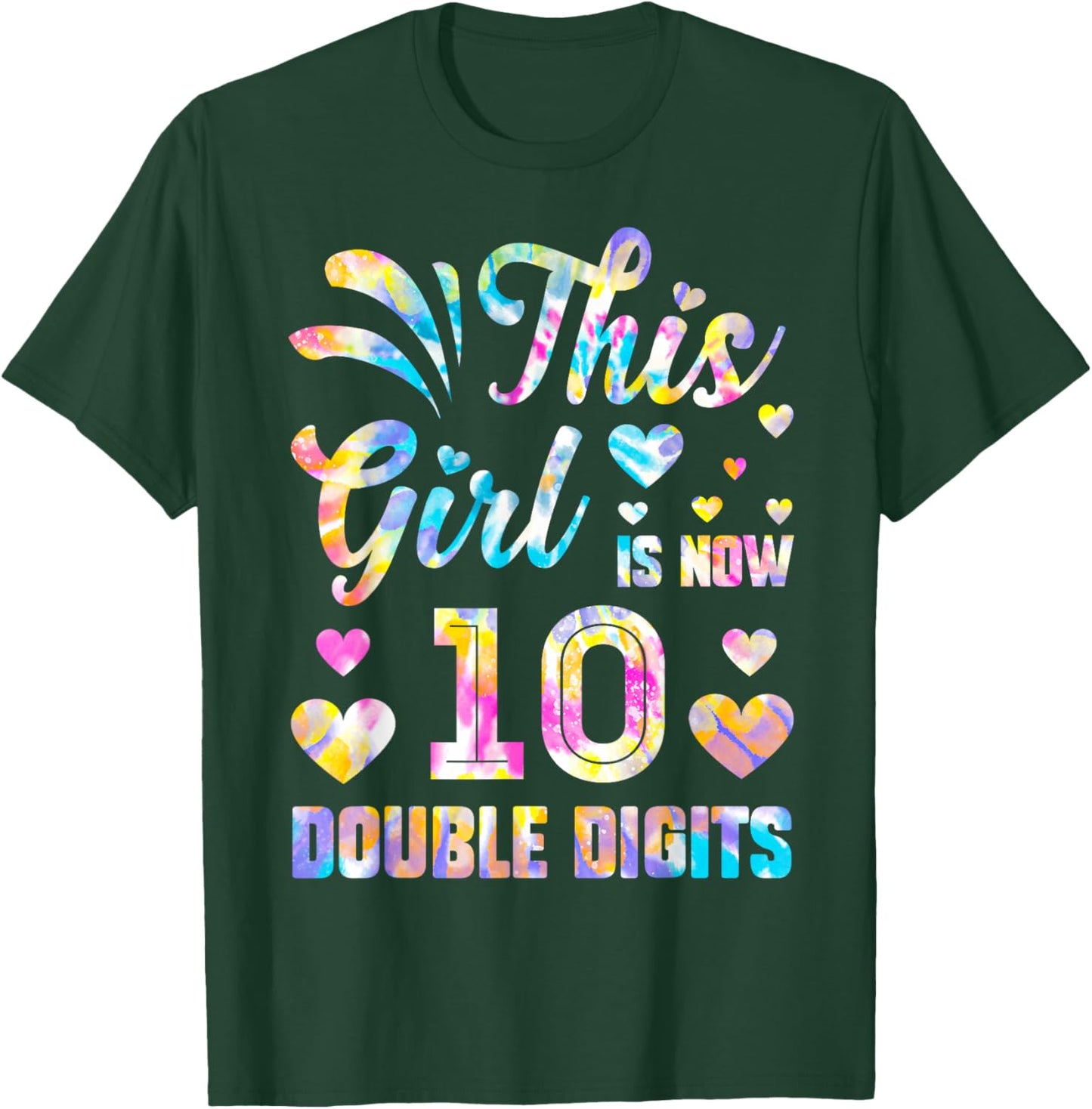 10th Birthday Gift This Girl Is Now 10 Double Digits Tie Dye T-Shirt - T-Shirt | Forest