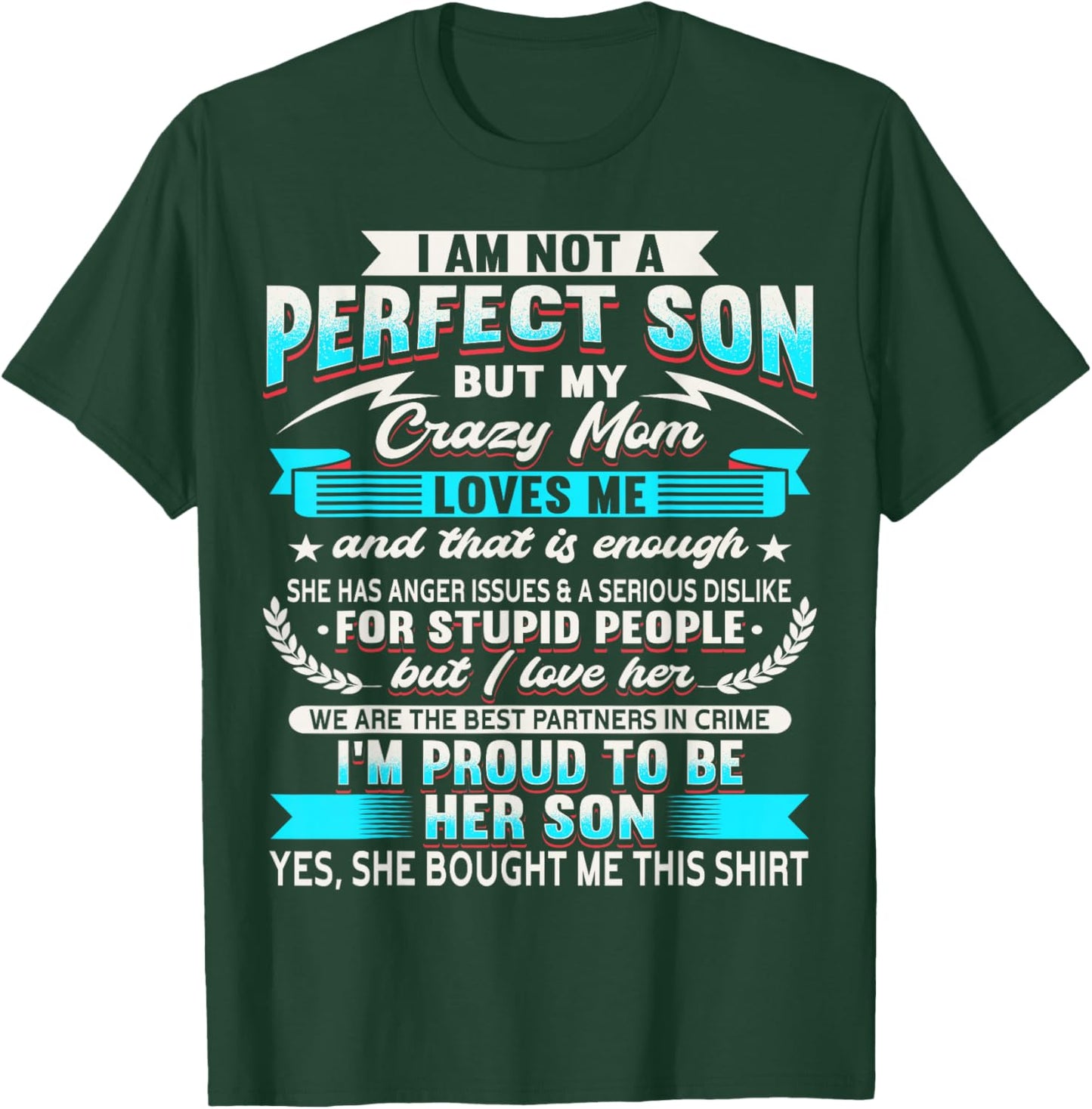 I Am Not A Perfect Son But My Crazy Mom Loves Me T-Shirt - T-Shirt | Forest