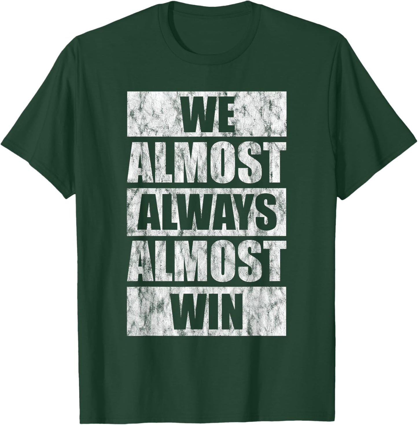 We Almost Always Almost Win T-Shirt - T-Shirt | Forest