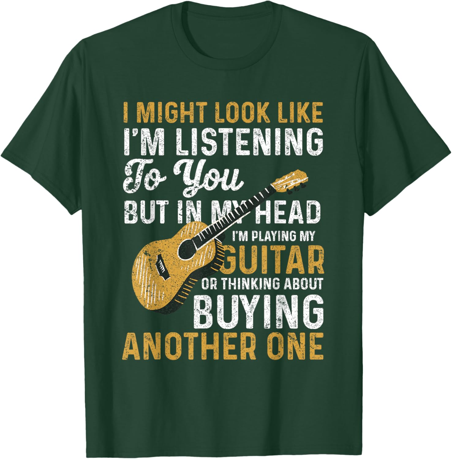 I Might Look Like I'm Listening To You Guitarist Music Lover T-Shirt - T-Shirt | Forest