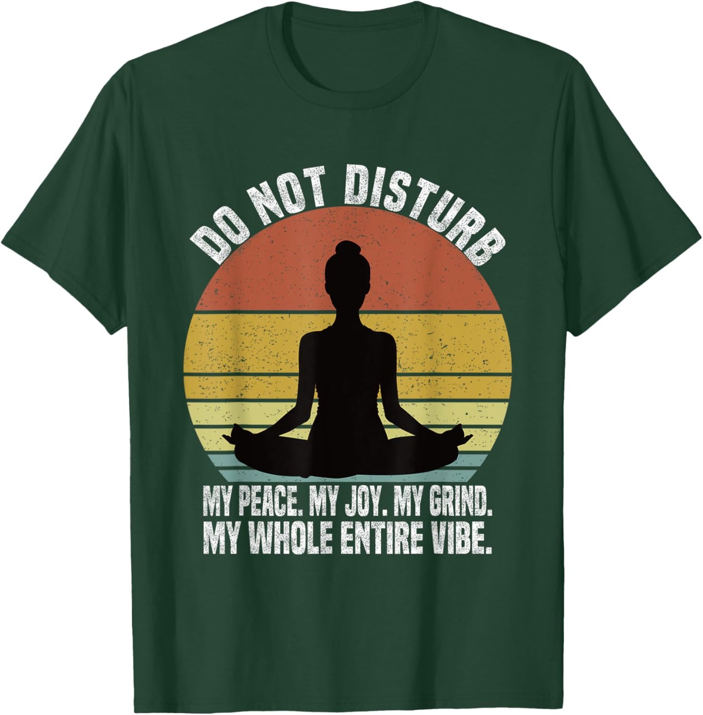 Do Not Disturb My Peace My Joy My Grind My Whole Entire Vibe T-Shirt - T-Shirt | Forest