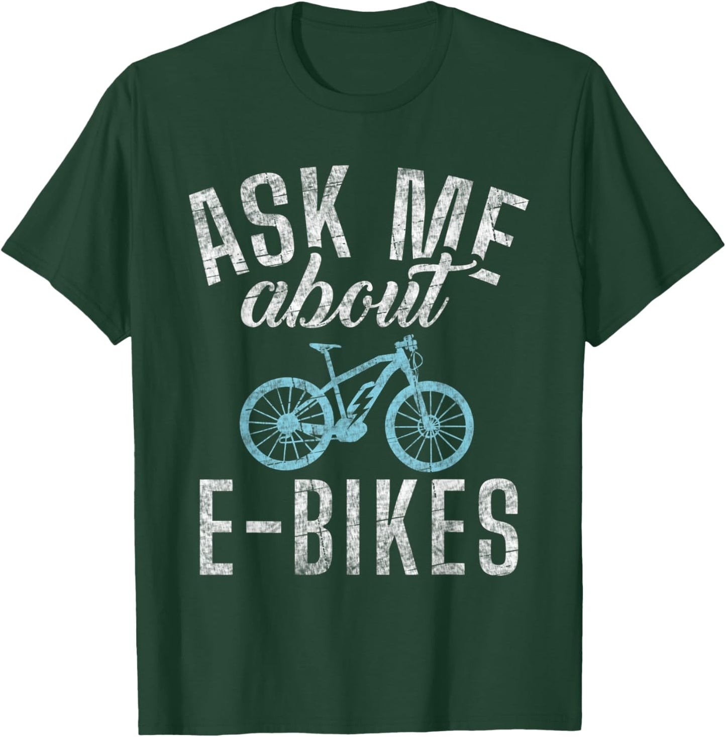 Ask me about E-Bikes E Biking Electric Bike T-Shirt - T-Shirt | Forest