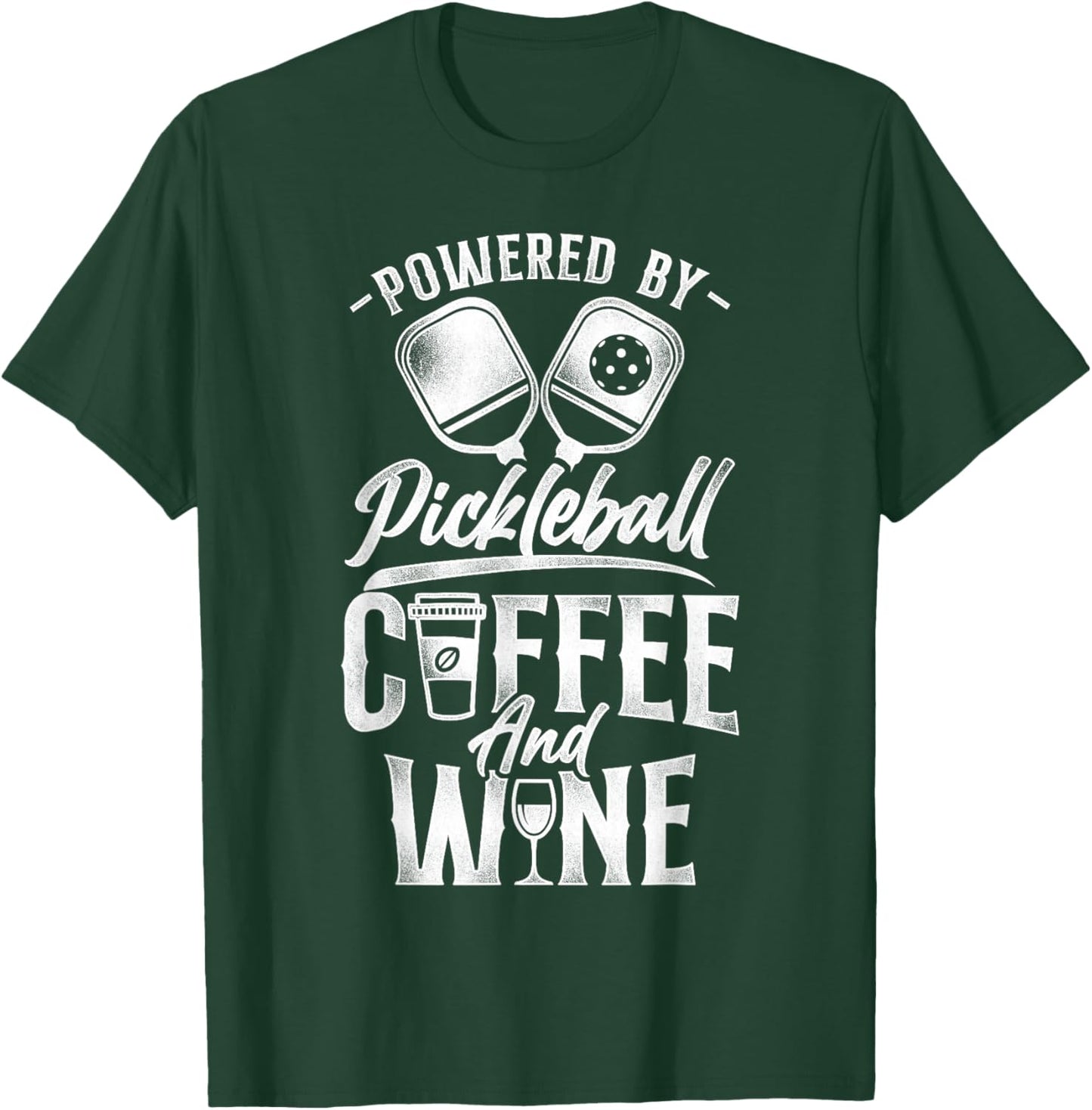 Pickleball Coffee Wine Powered By Pickleball Coffee And Wine T-Shirt - T-Shirt | Forest