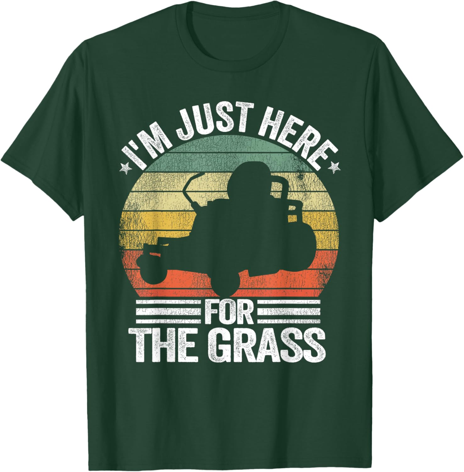 Lawn Care Funny Lawn Mowing I'm Just Here For the Grass T-Shirt - T-Shirt | Forest