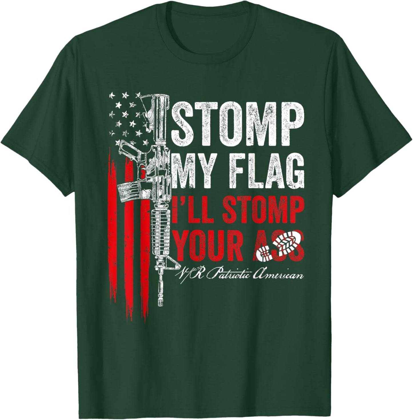 Stomp My Flag I'll Stomp Your Ass AR-15 Gun Rights Patriotic Women Men T-Shirt - T-Shirt | Forest