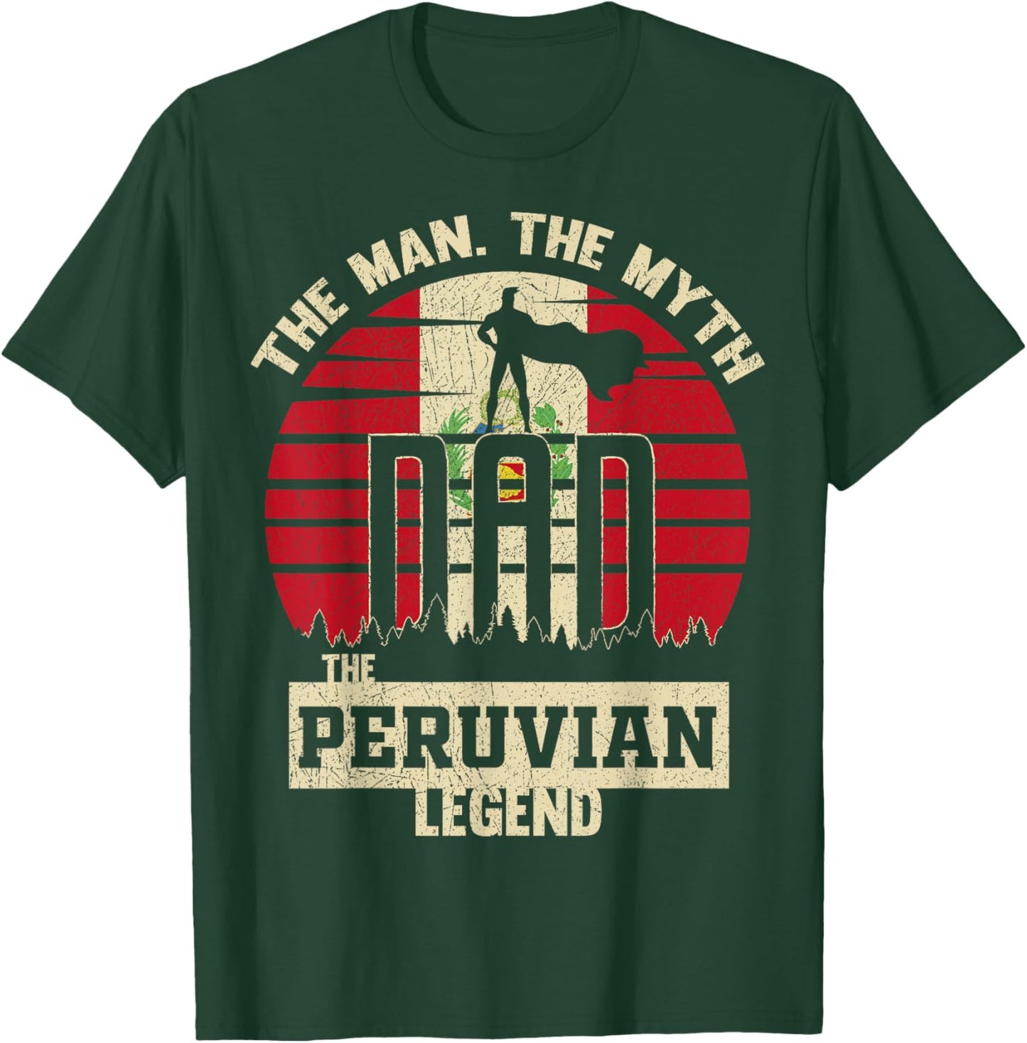The Man The Myth The Peruvian Legend Dad T-Shirt - T-Shirt | Forest