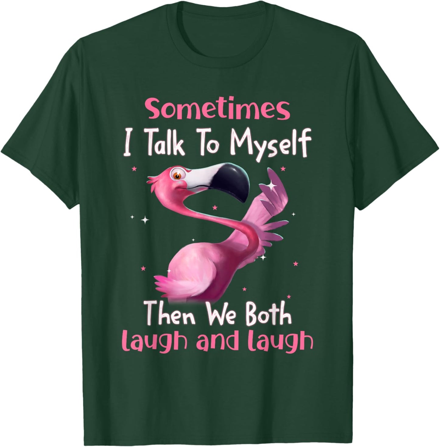 Sometimes I Talk To Myself Then We Both Laugh Flamingo Lover T-Shirt - T-Shirt | Forest