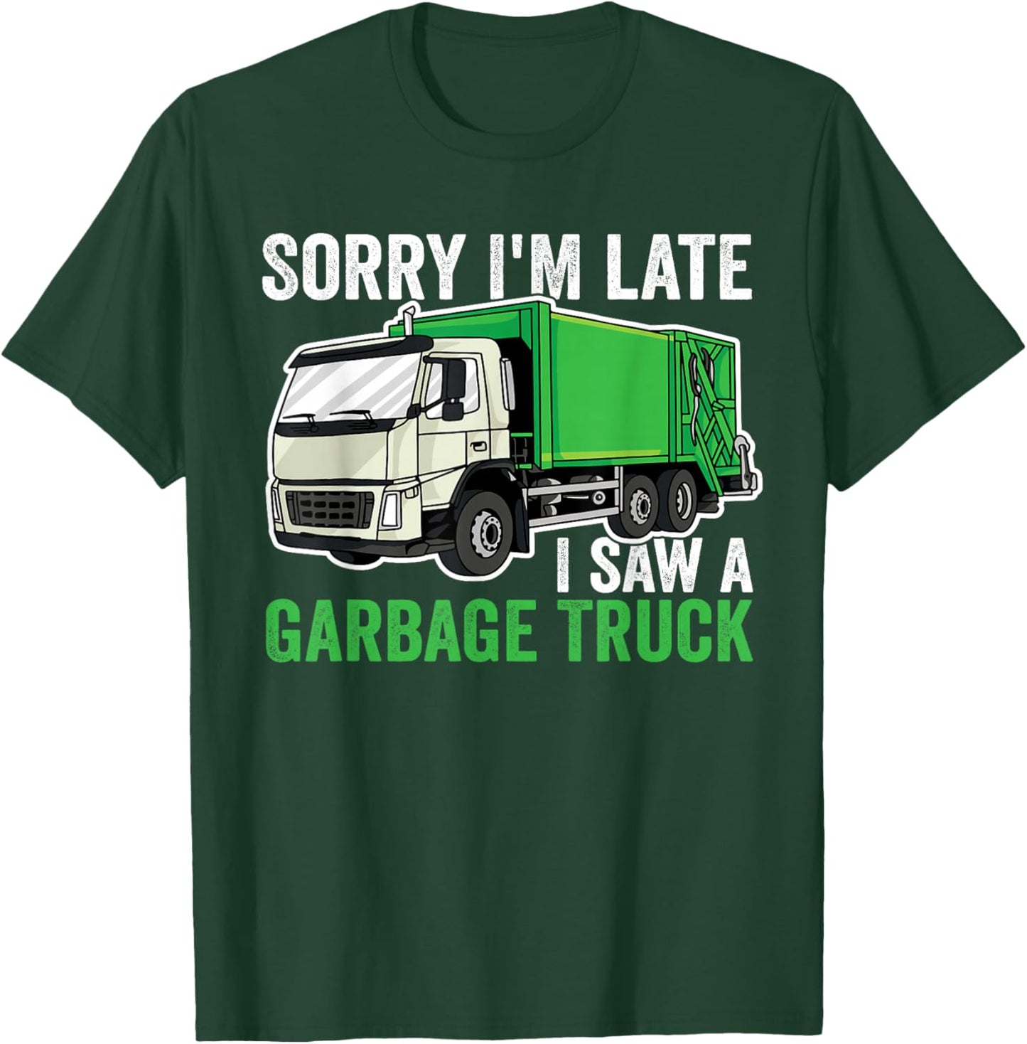Sorry I'm late a saw a Garbage Truck Garbage Man Kids T-Shirt - T-Shirt | Forest