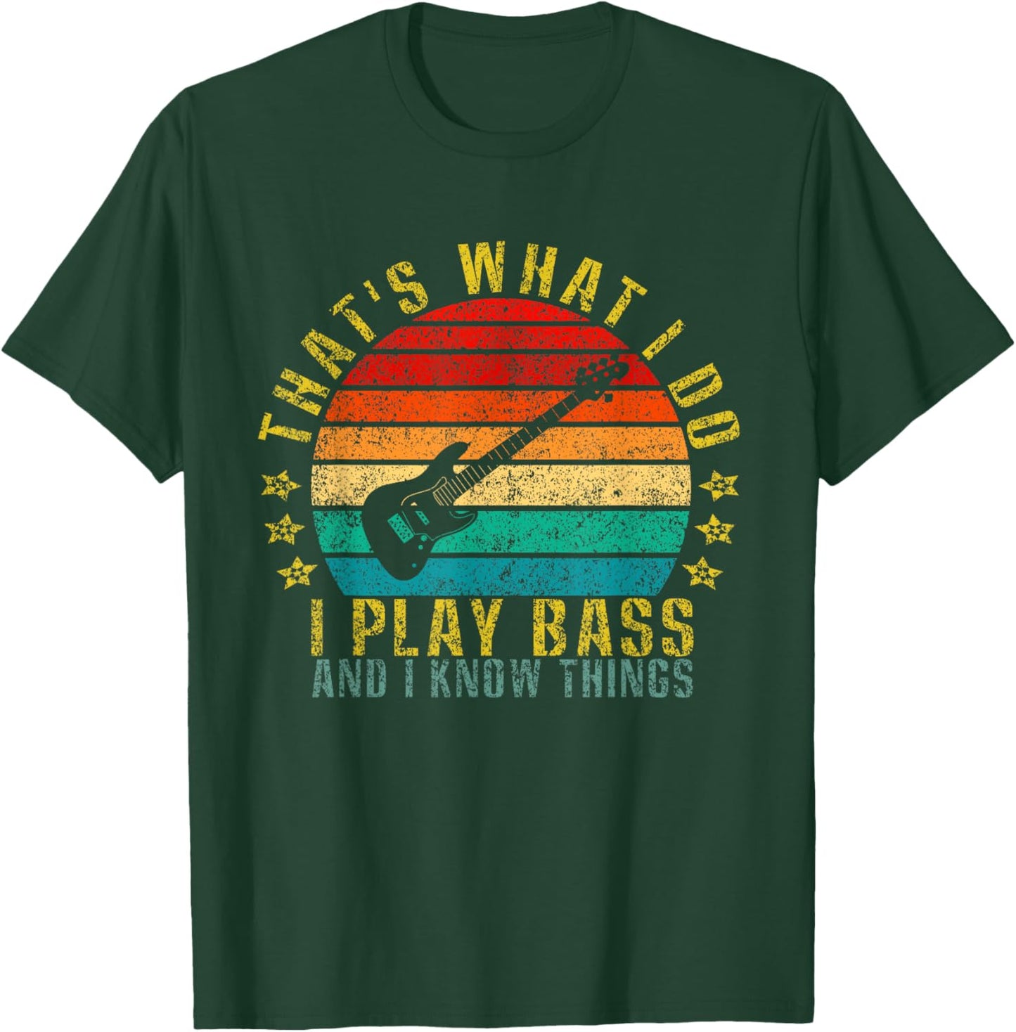 That's What I Do I Play Bass And I Know Things Funny T-Shirt - T-Shirt | Forest